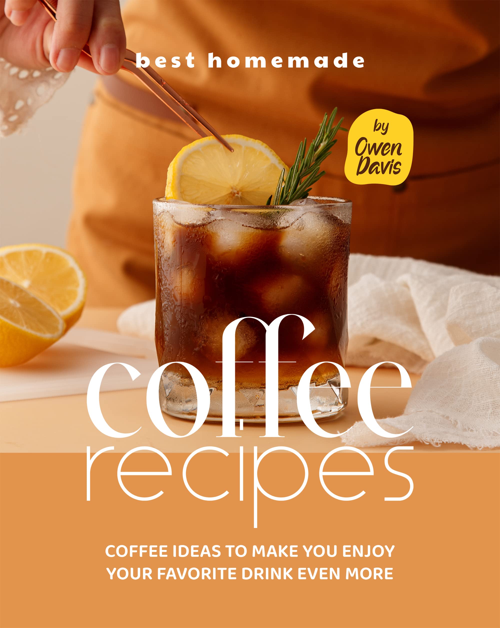 Best Homemade Coffee Recipes Coffee Ideas to Make You Enjoy Your