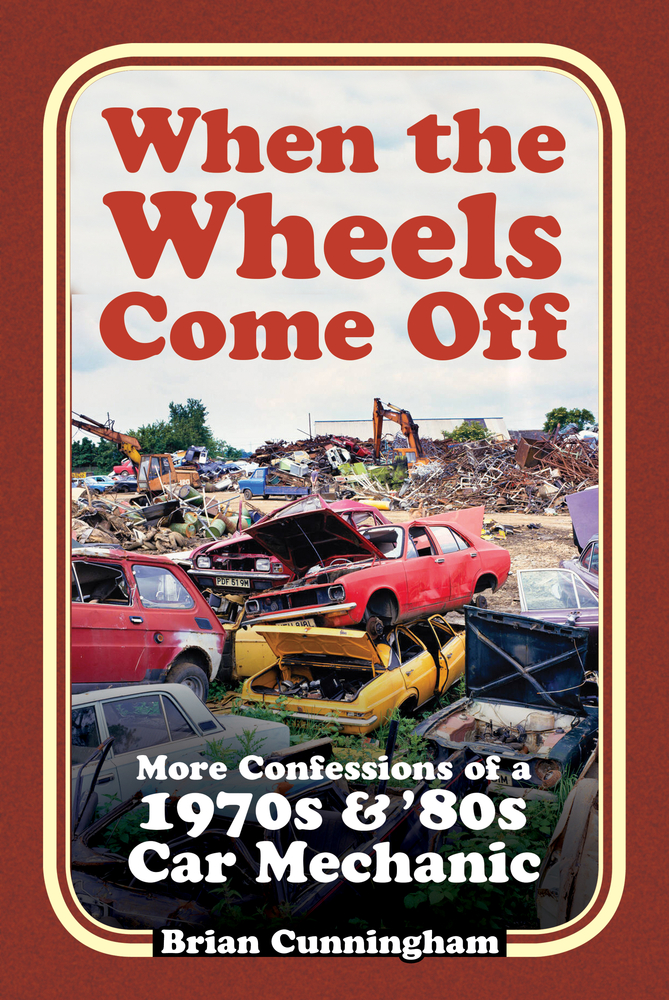 When the Wheels Come Off More Confessions of a 1970s & '80s Car