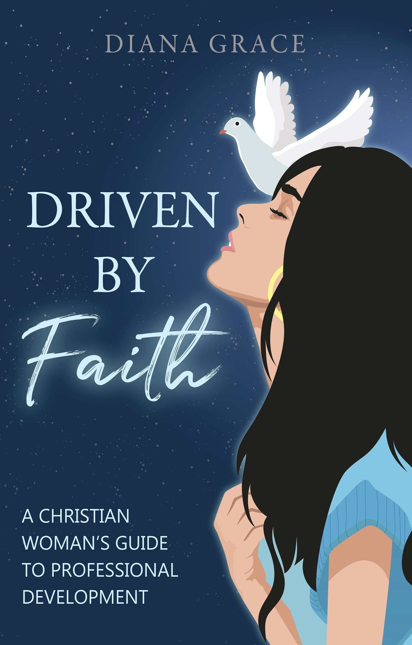 Driven By Faith A Christian Woman’s Guide to Professional Development