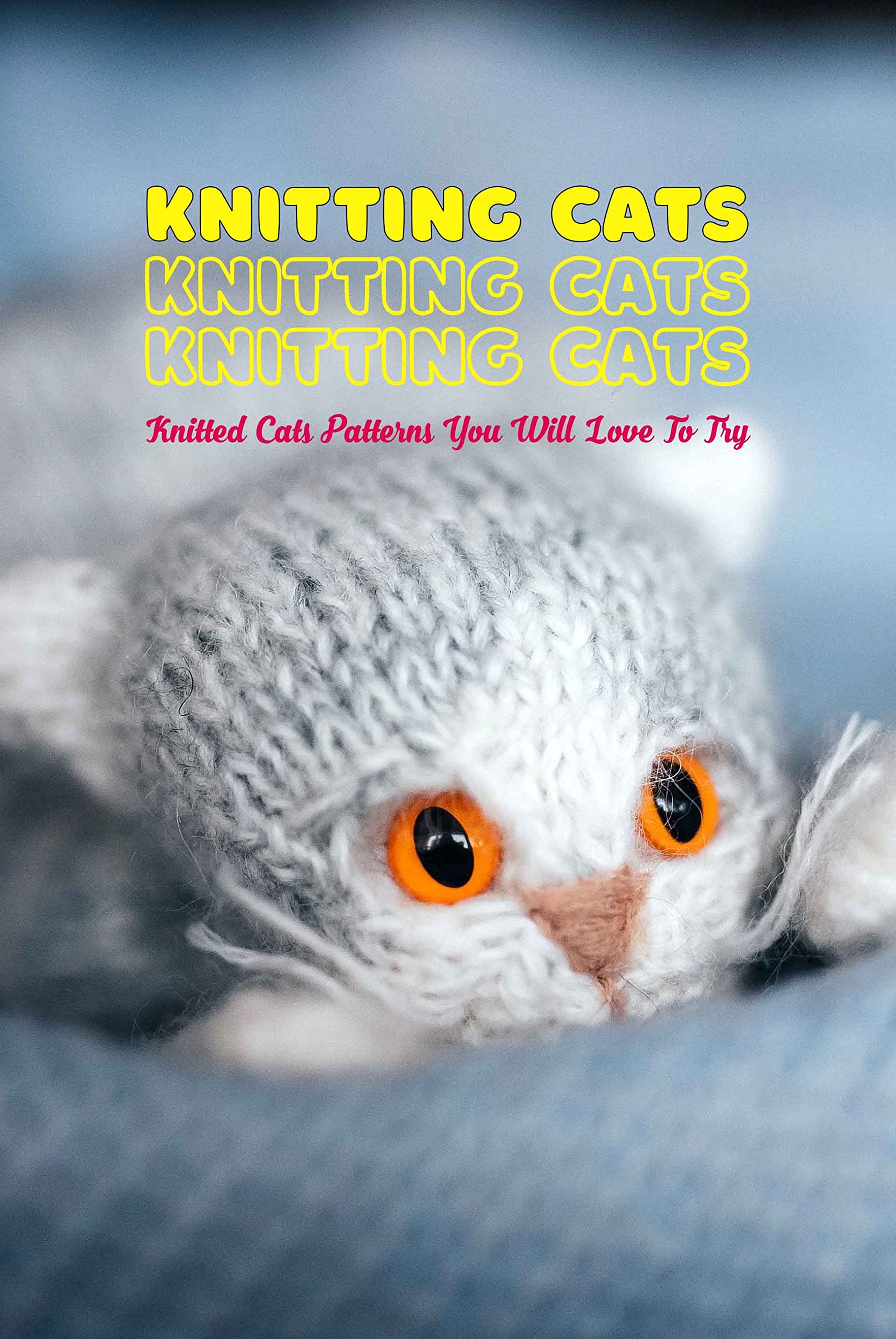 Knitting Cats Knitted Cats Patterns You Will Love To Try Adorable Cat