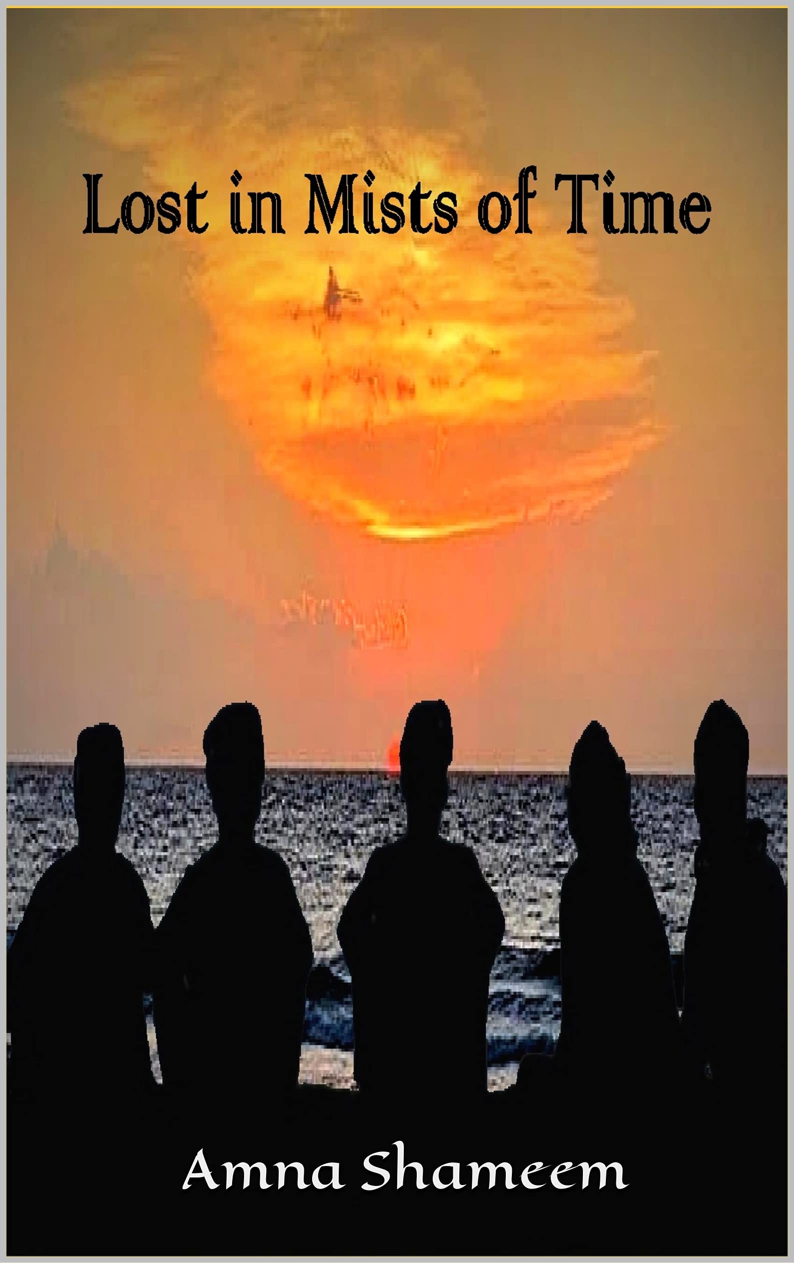 Lost in Mists of Time by Amna Shameem Goodreads