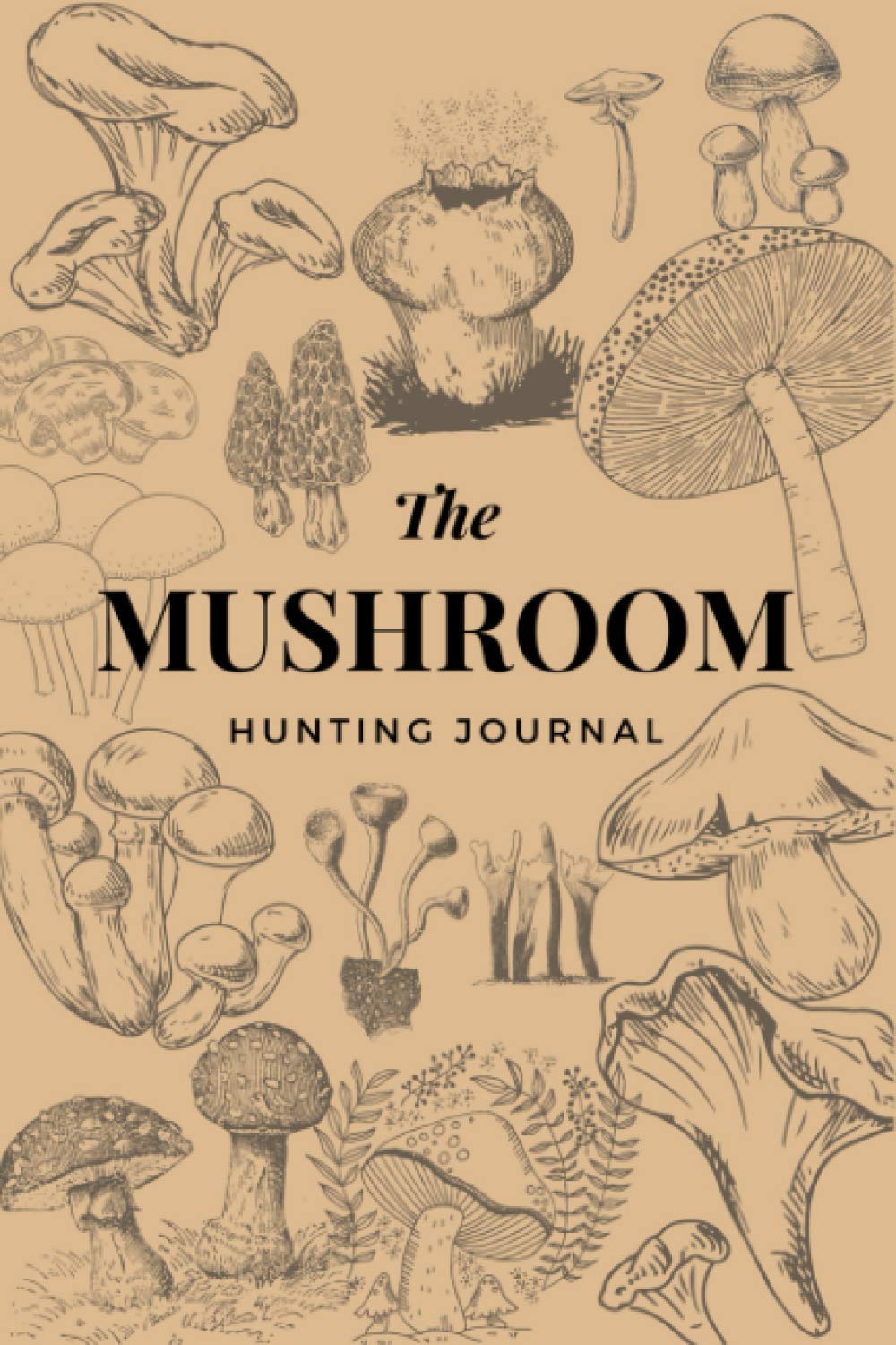Mushroom Hunting Logbook A Shroom Hunters Guided Journey Notebook