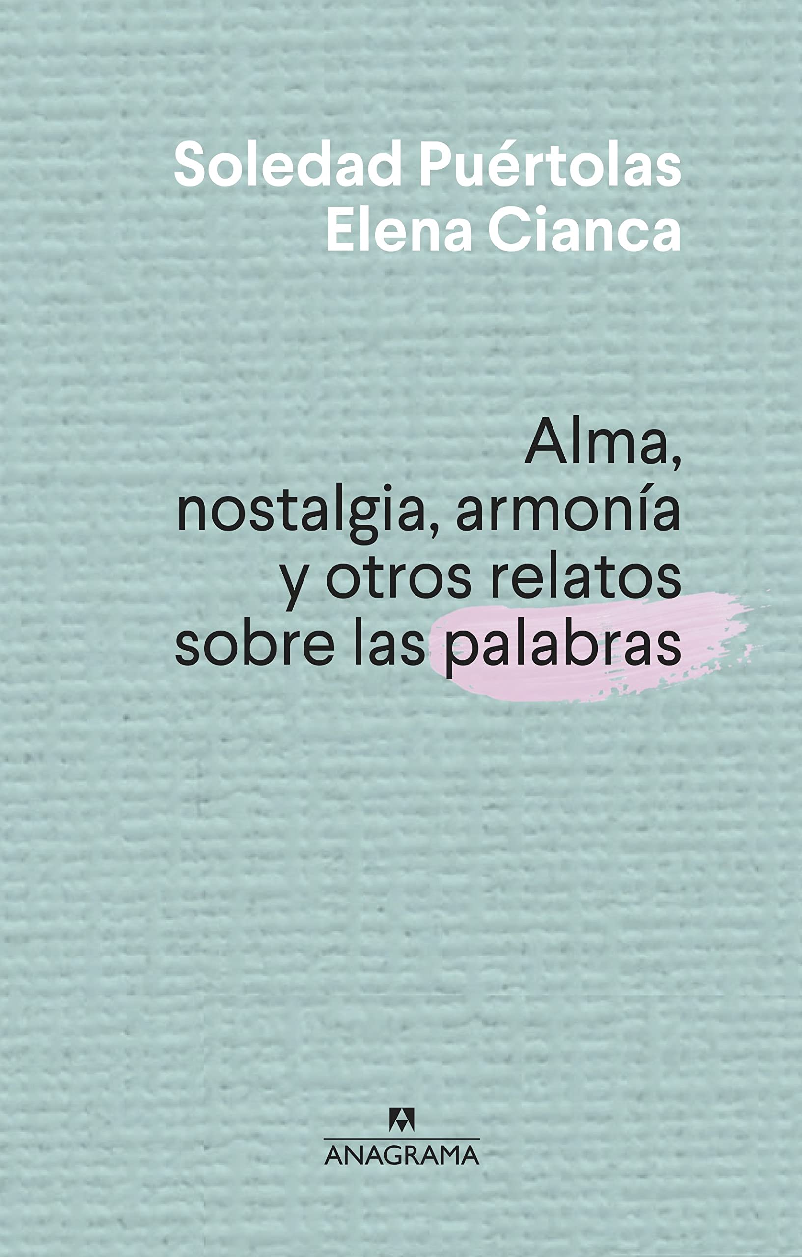 Alma, nostalgia, armonia y otros relatos sobre las palabras book cover