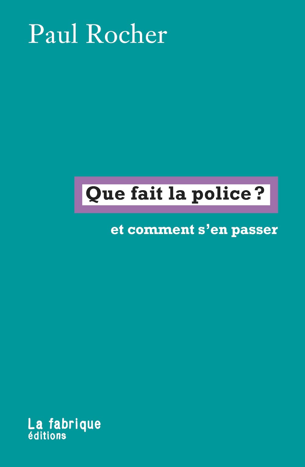Que fait la police? et comment s’en passer