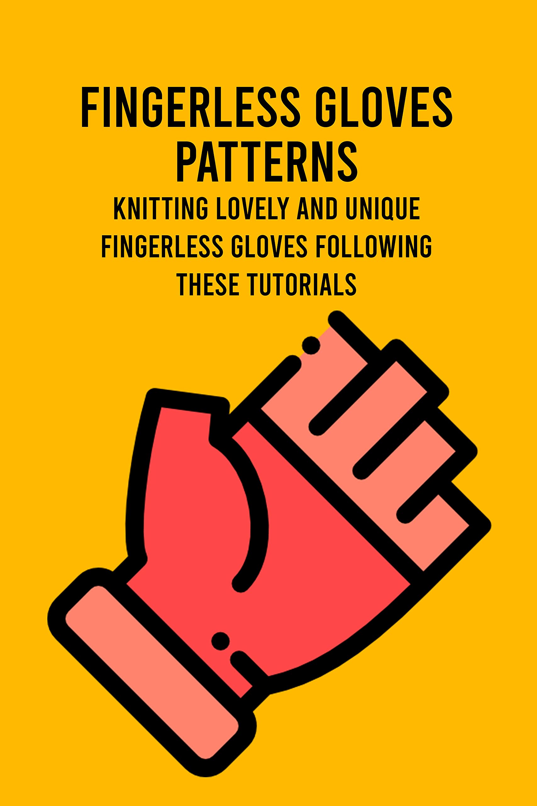 Fingerless Gloves Patterns: Knitting Lovely and Unique Fingerless ...