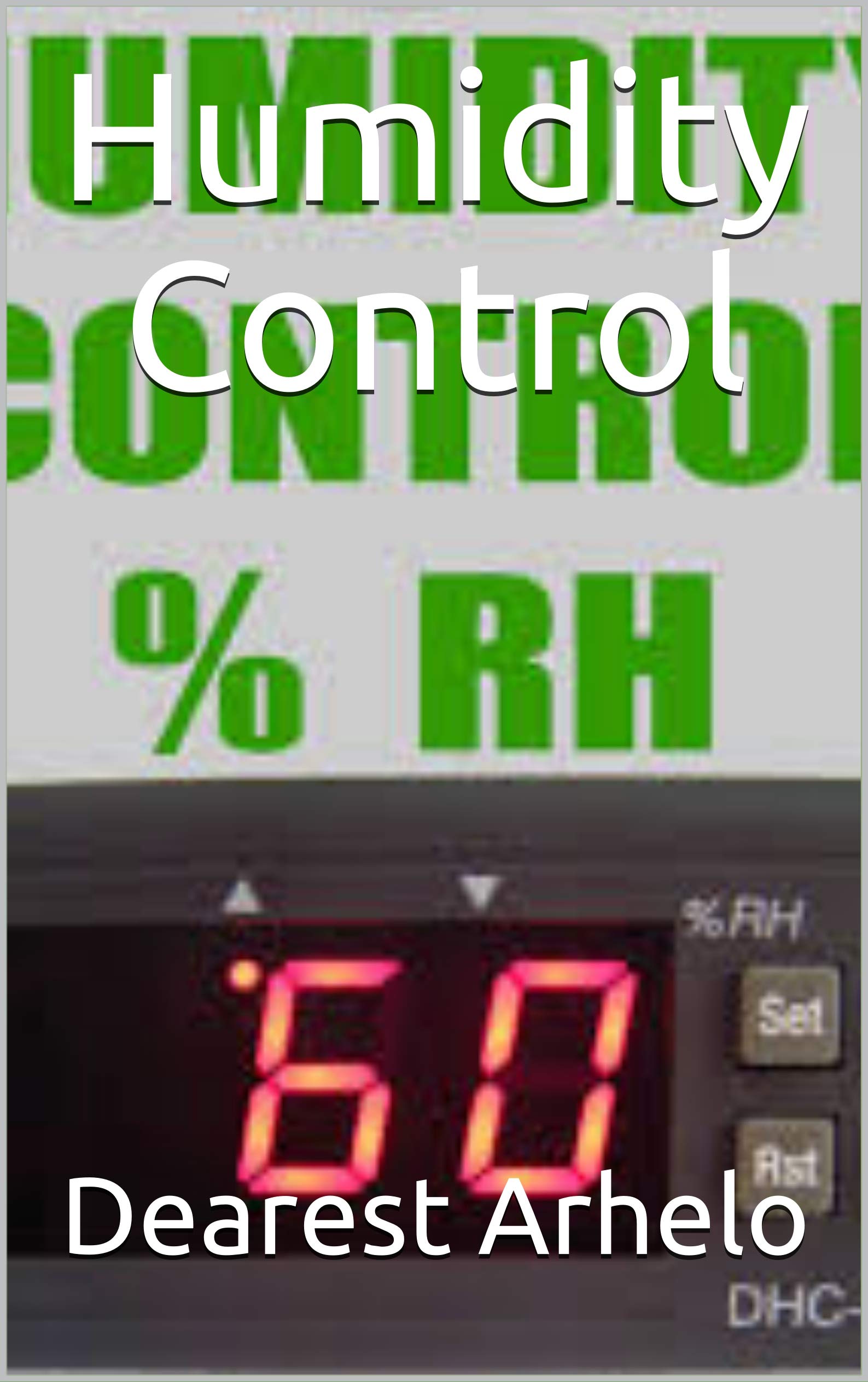 Humidity Control by Dearest Arhelo Goodreads