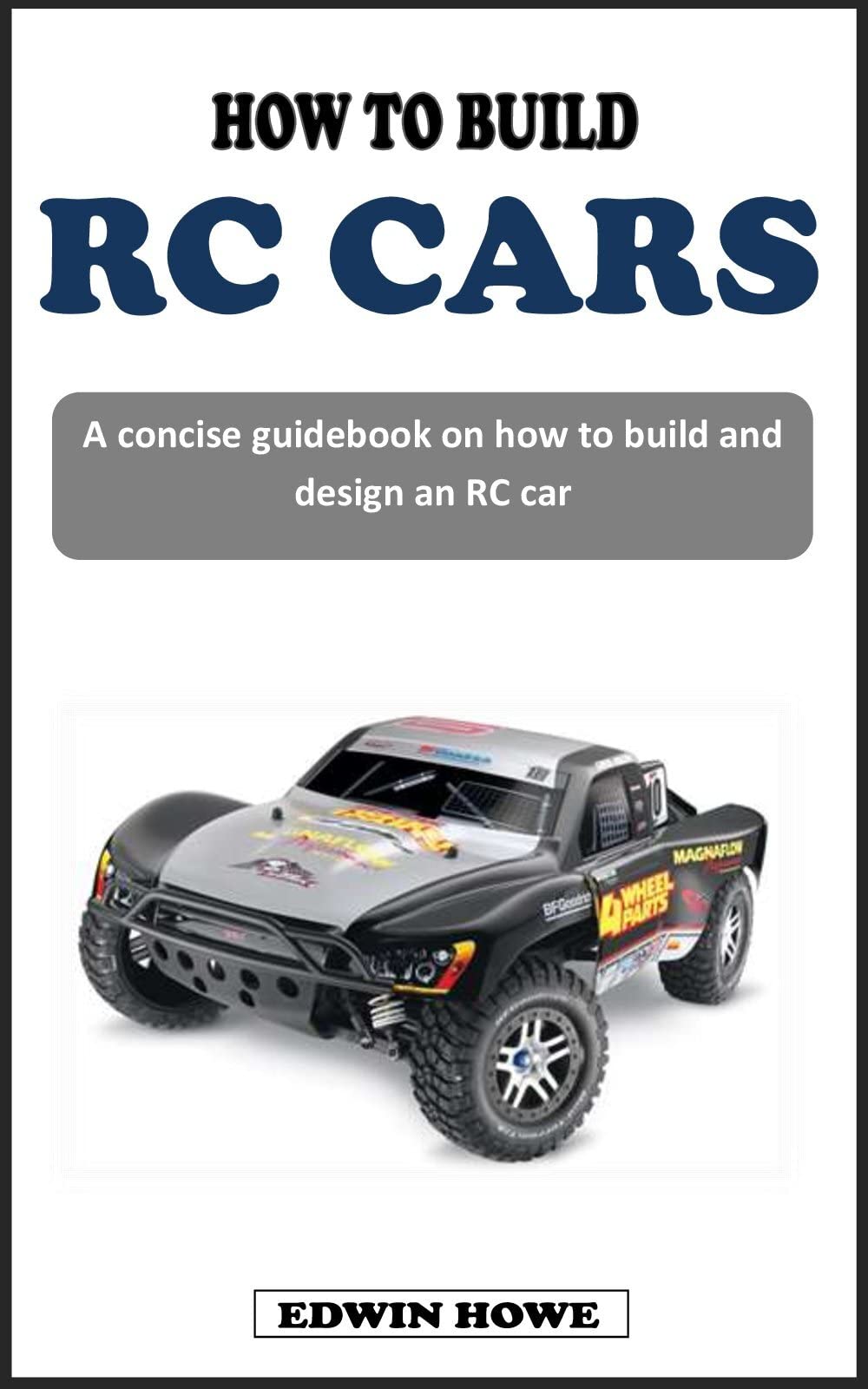 HOW TO BUILD RC CARS A concise guidebook on how to build and design an