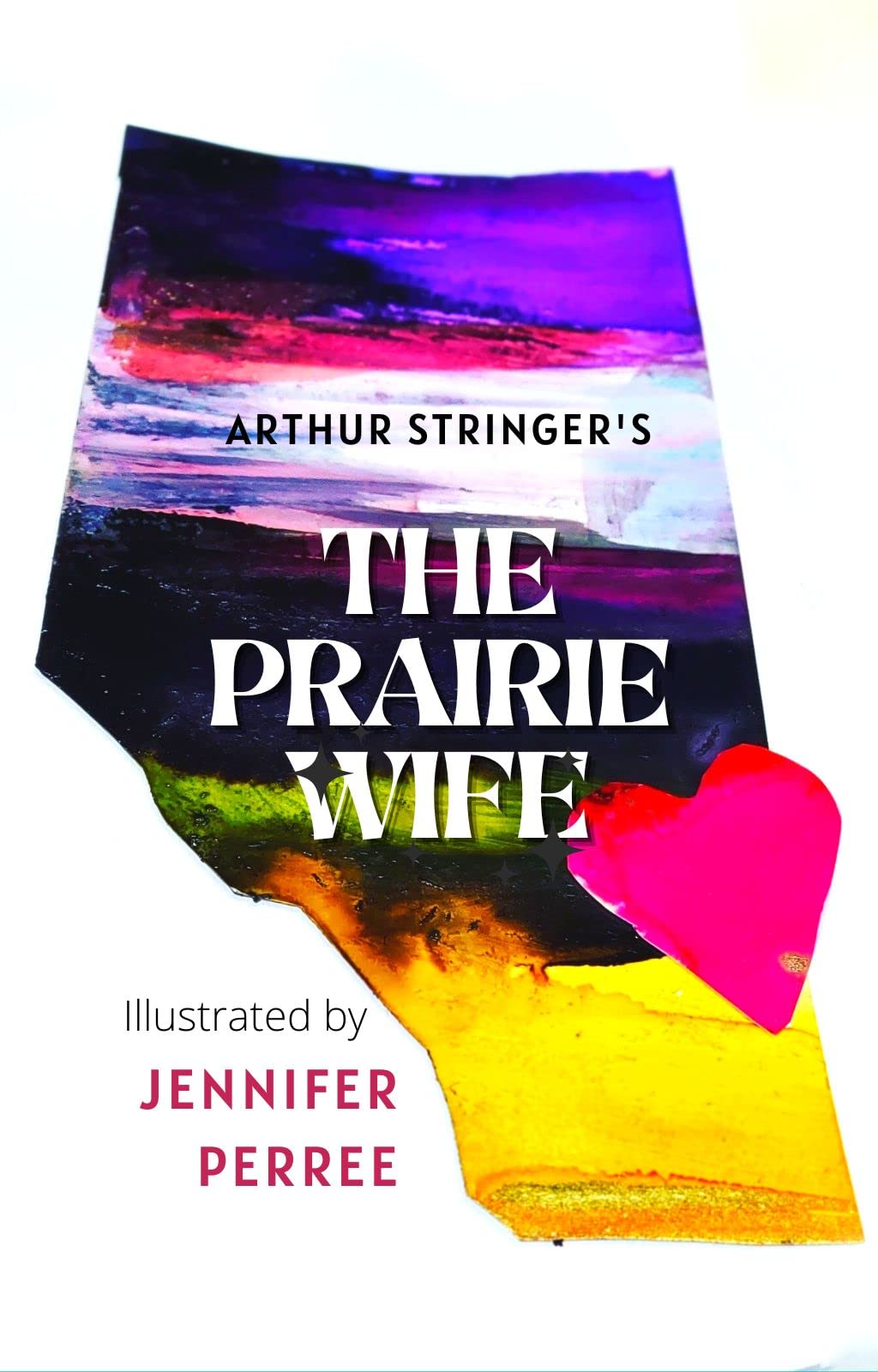 The Prairie Wife Illustrated by Arthur Stringer Goodreads