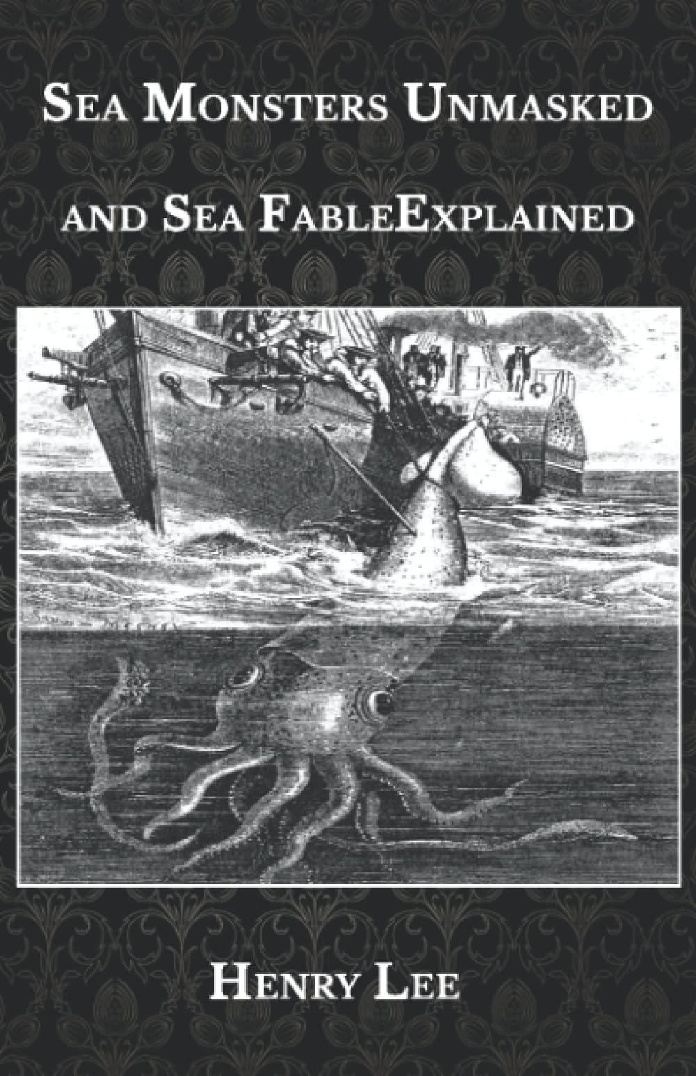Sea Monsters Unmasked: and Sea Fables Explained by Henry Lee | Goodreads