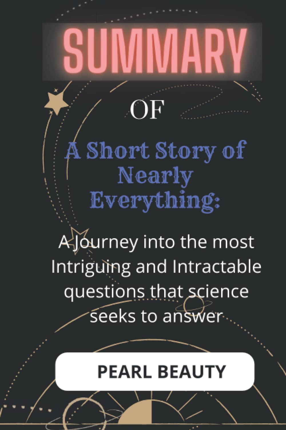 Summary of A Short History of Nearly Everything: A Journey into the ...