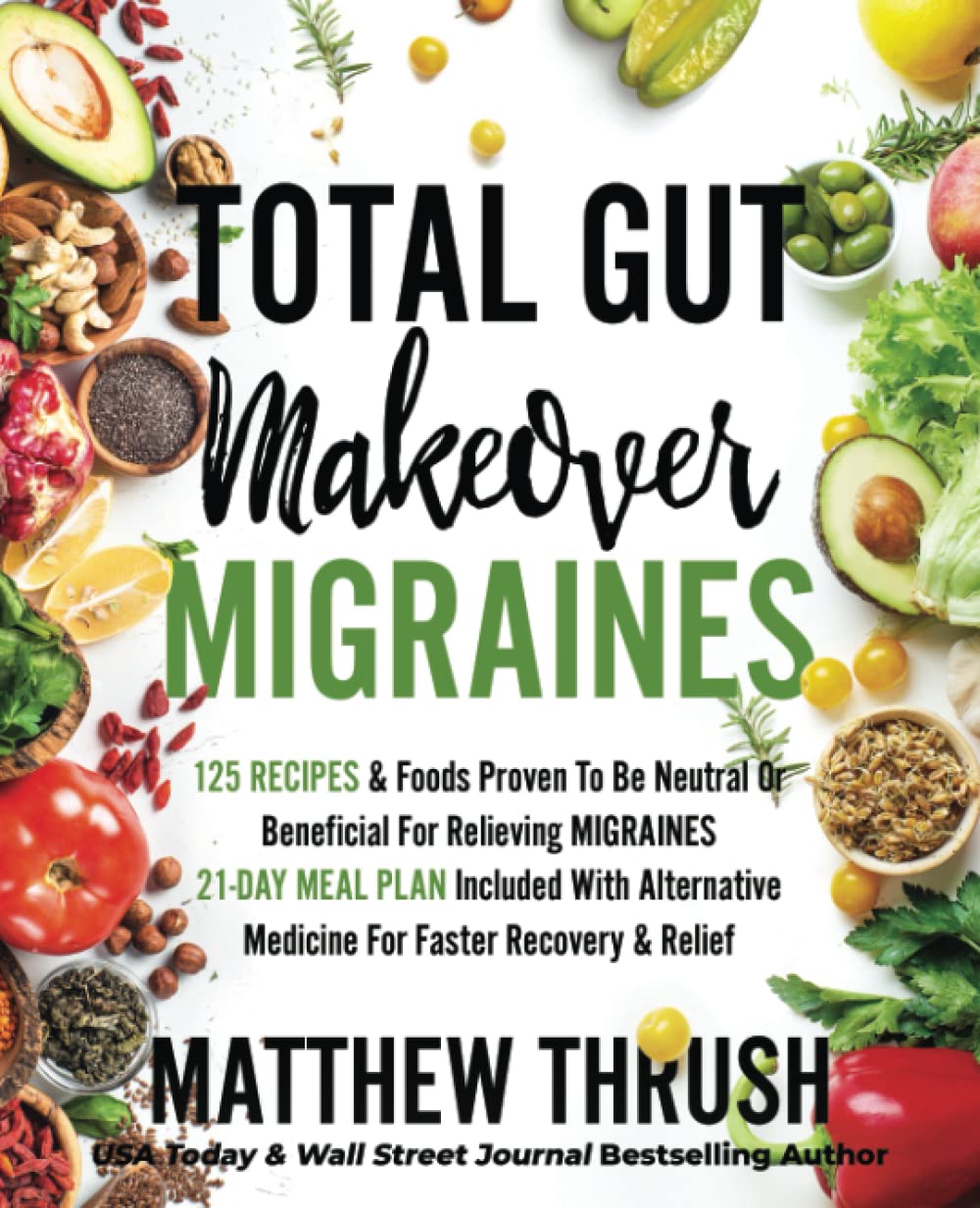 Total Gut Makeover Migraines 125 Recipes Proven To Be Neutral Or