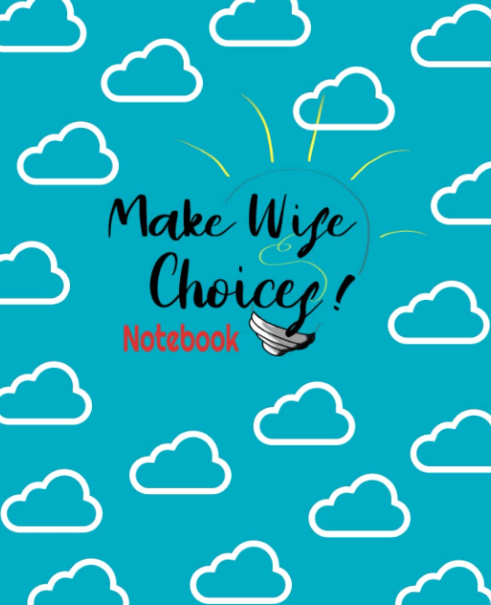 Make Wise Choices Notebook A Fun Cloudy Notebook To Write Down Your