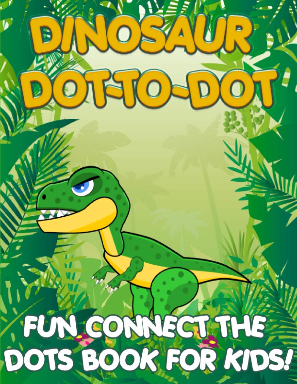 Dinosaur Dot to Dot for Kids: Fun Connect the Dots Coloring Book by ...