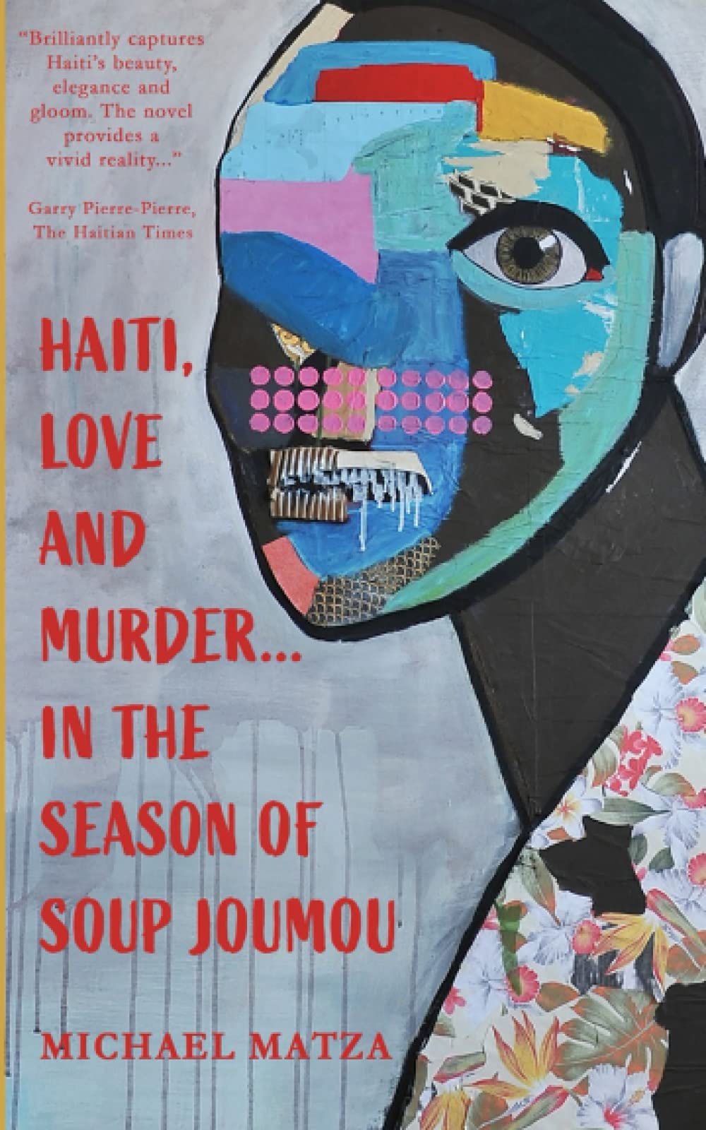 Haiti, Love and Murder in the Season of Soup Joumou by Michael Matza