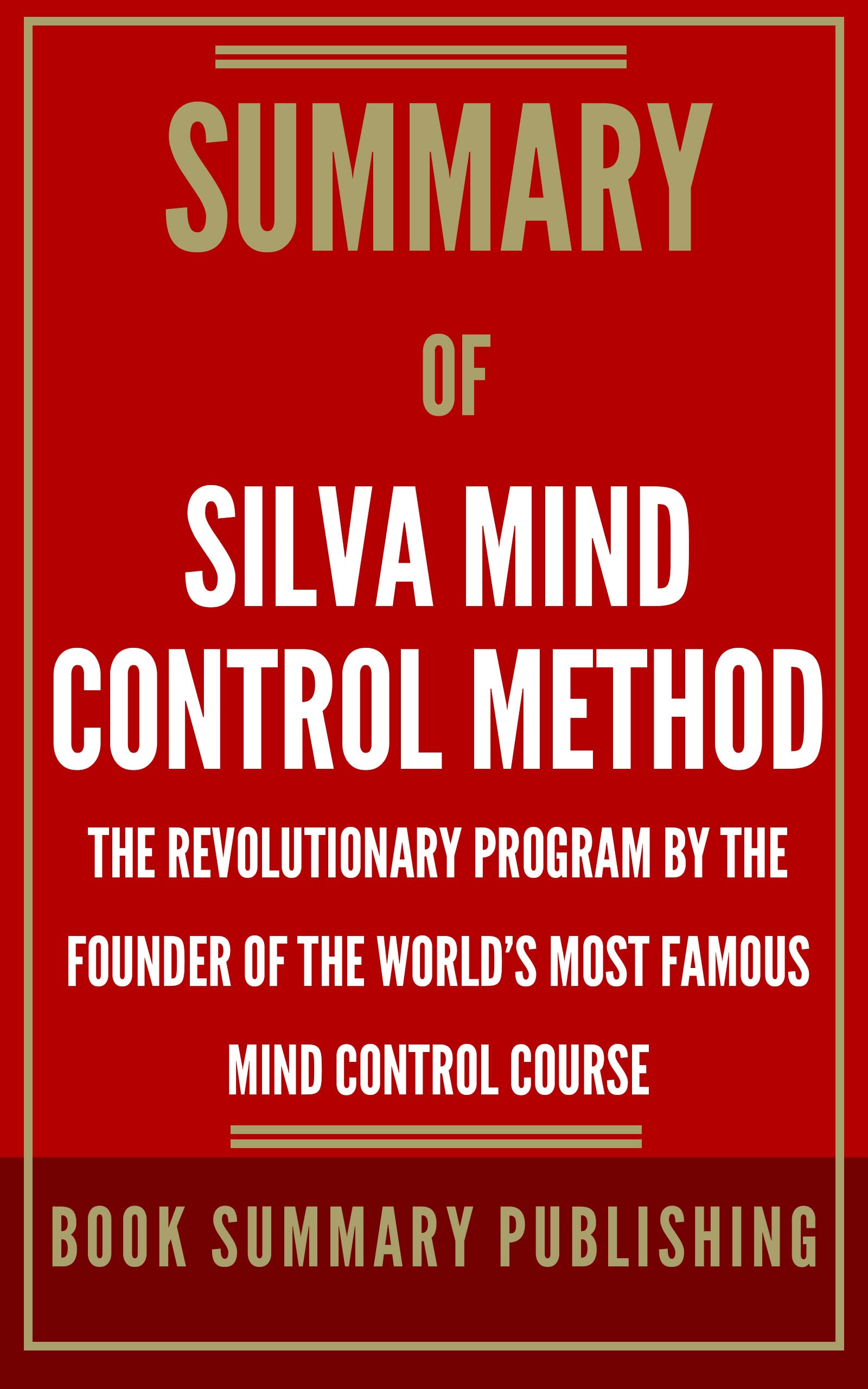 Summary of Silva Mind Control Method The Revolutionary Program by the