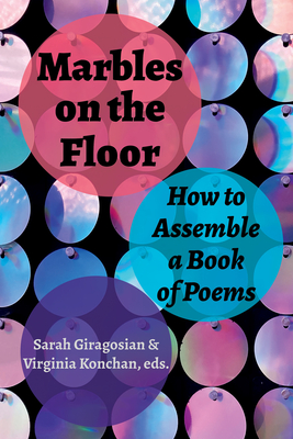 Marbles on the Floor: How to Assemble a Book of Poems