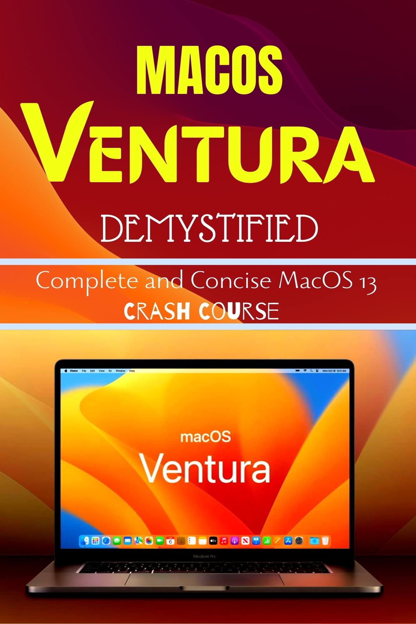 MACOS VENTURA DEMYSTIFIED Complete and Concise MacOS 13 Ventura Crash