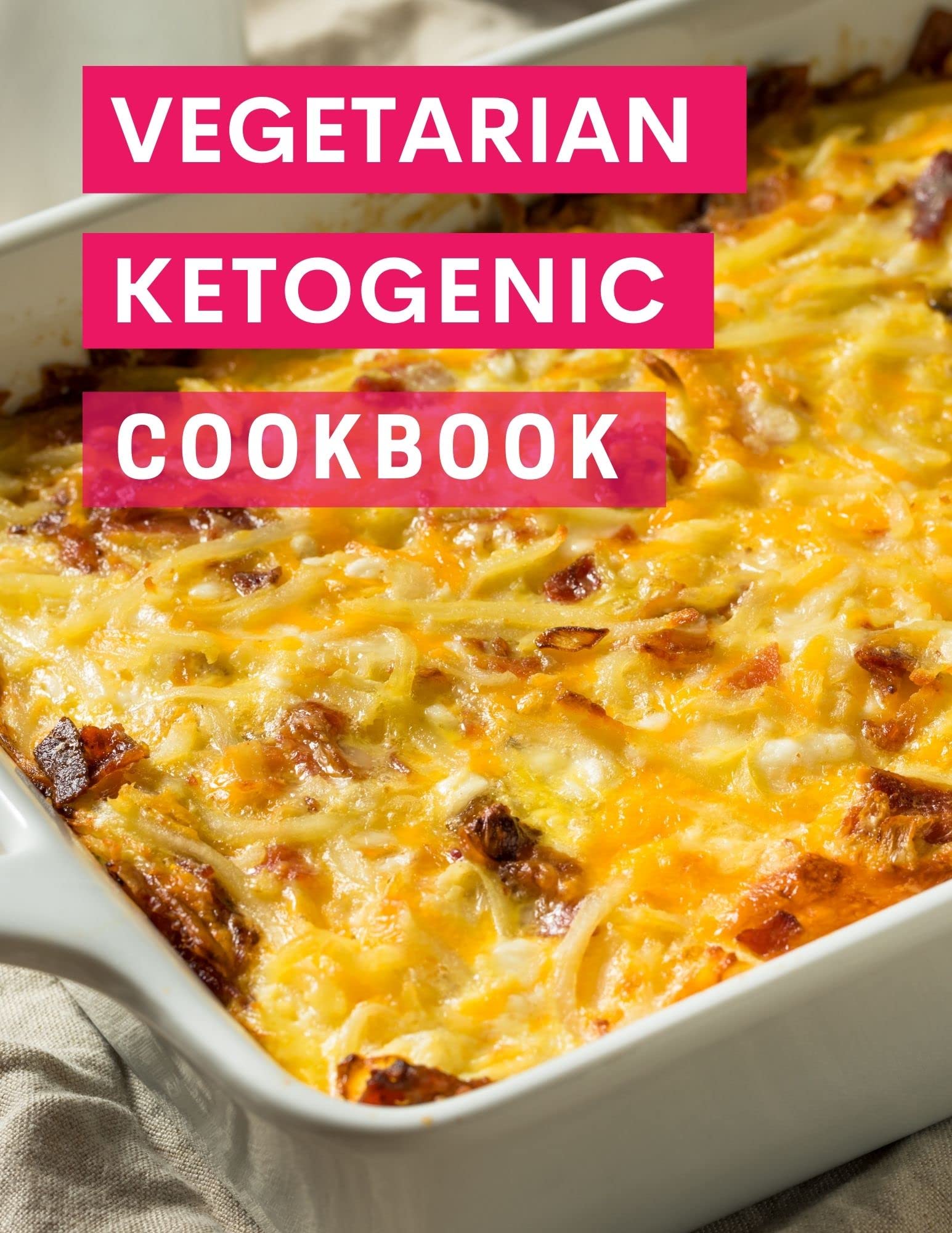Vegetarian Ketogenic Cookbook The Most Delicious Ketogenic Diet Vegetarian Recipes For Burning