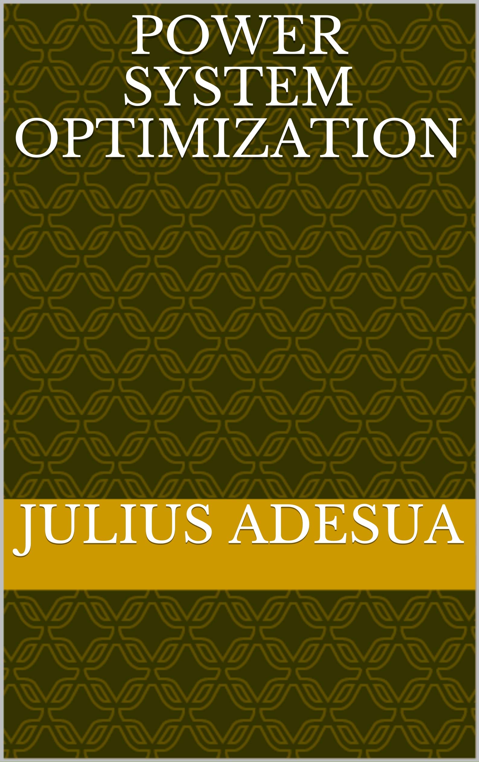 POWER SYSTEM OPTIMIZATION by Julius Adesua Goodreads