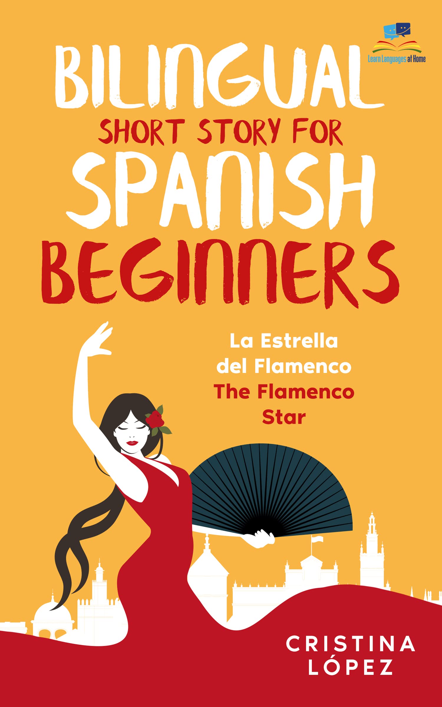 La Estrella del Flamenco. Bilingual Short Story for Spanish Beginners.: Book 2 in La Bailadora Asesina trilogy