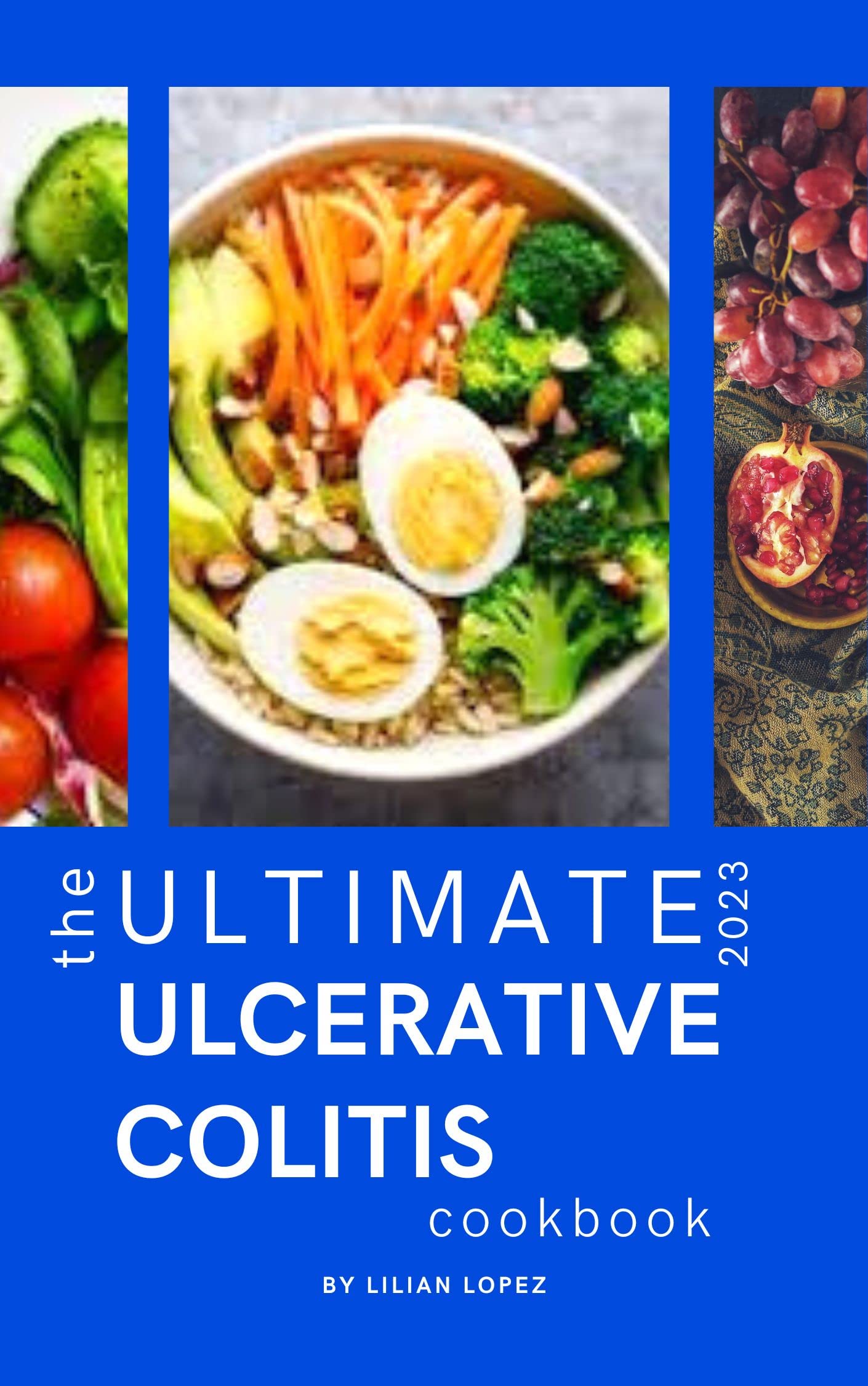 THE ULTIMATE 2023 ULCERATIVE COLITIS COOKBOOK Easy and KidFriendly