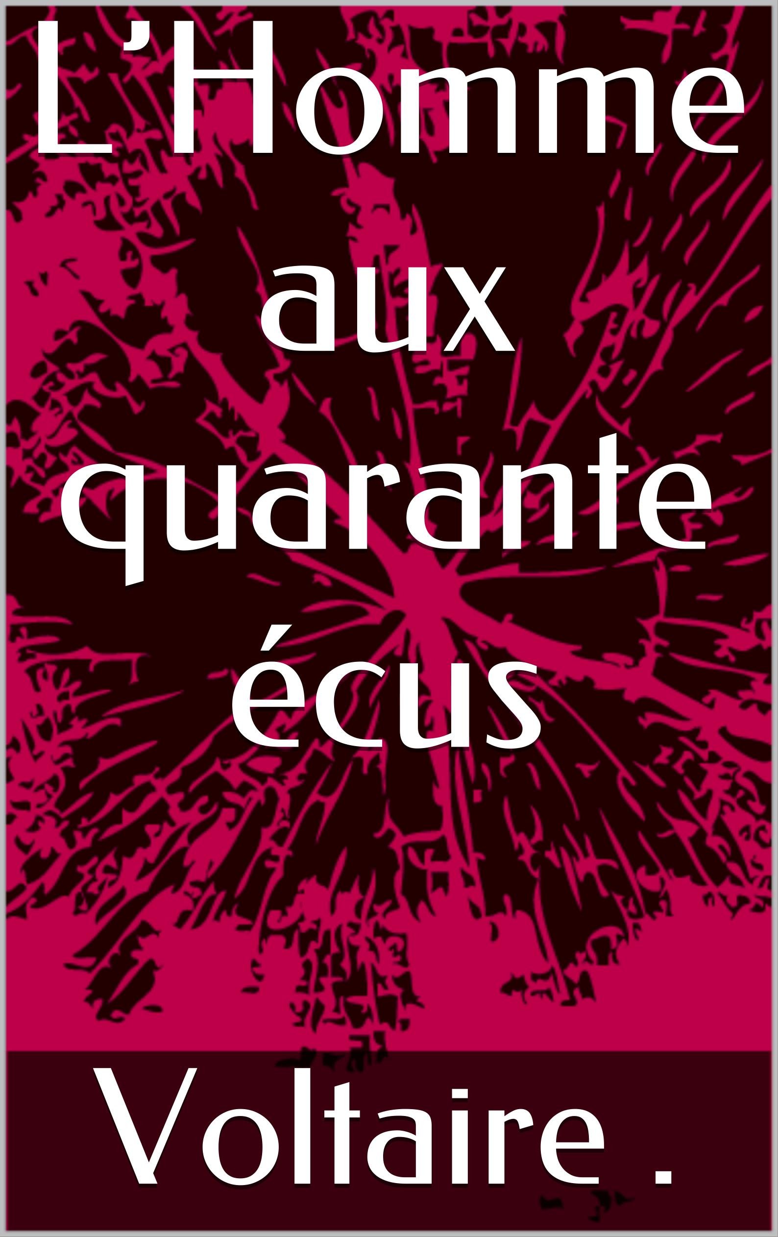 L’Homme aux quarante écus (French Edition) by Voltaire . Goodreads