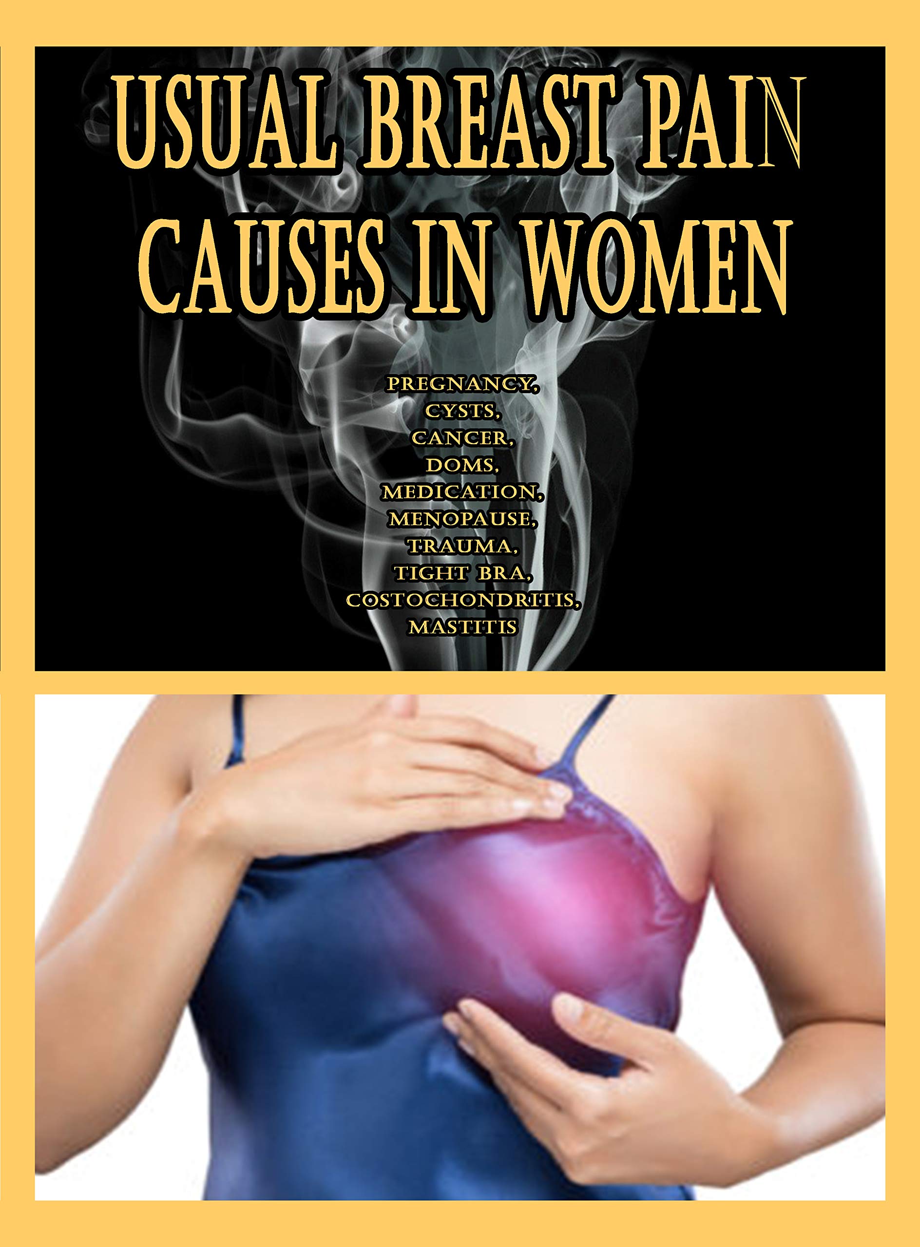 Usual Breast Pain Causes in Women Pregnancy, Cysts, Cancer, DOMS