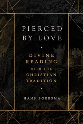 Pierced By Love: Divine Reading in the Christian Tradition