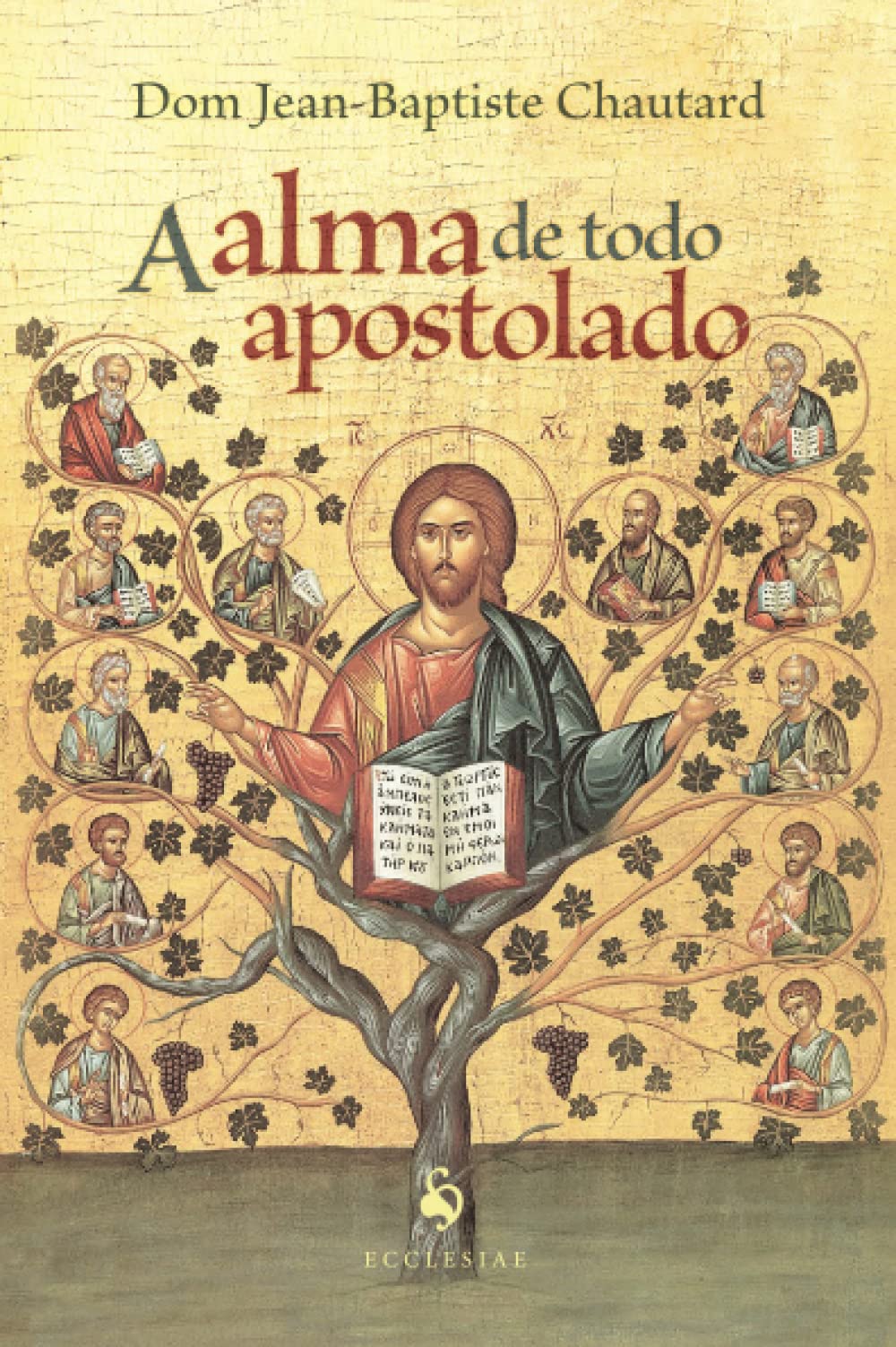 A alma de todo apostolado by Dom JeanBaptiste Chautard Goodreads