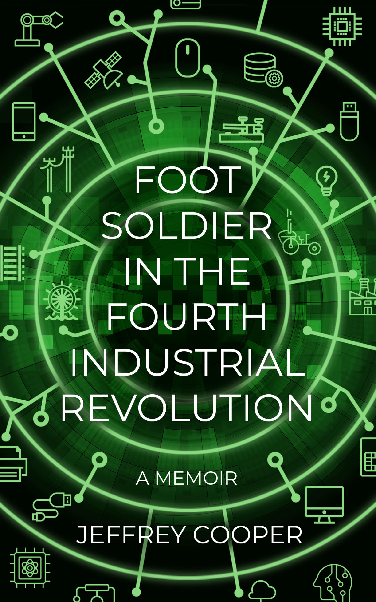 Foot Soldier in the Fourth Industrial Revolution: A Memoir