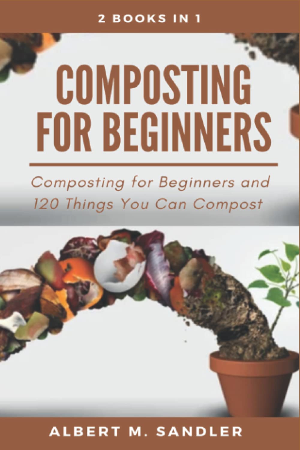 Composting For Beginners 2 books in 1 Composting for Beginners and