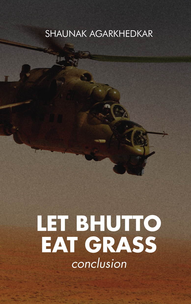 Let Bhutto Eat Grass: Conclusion