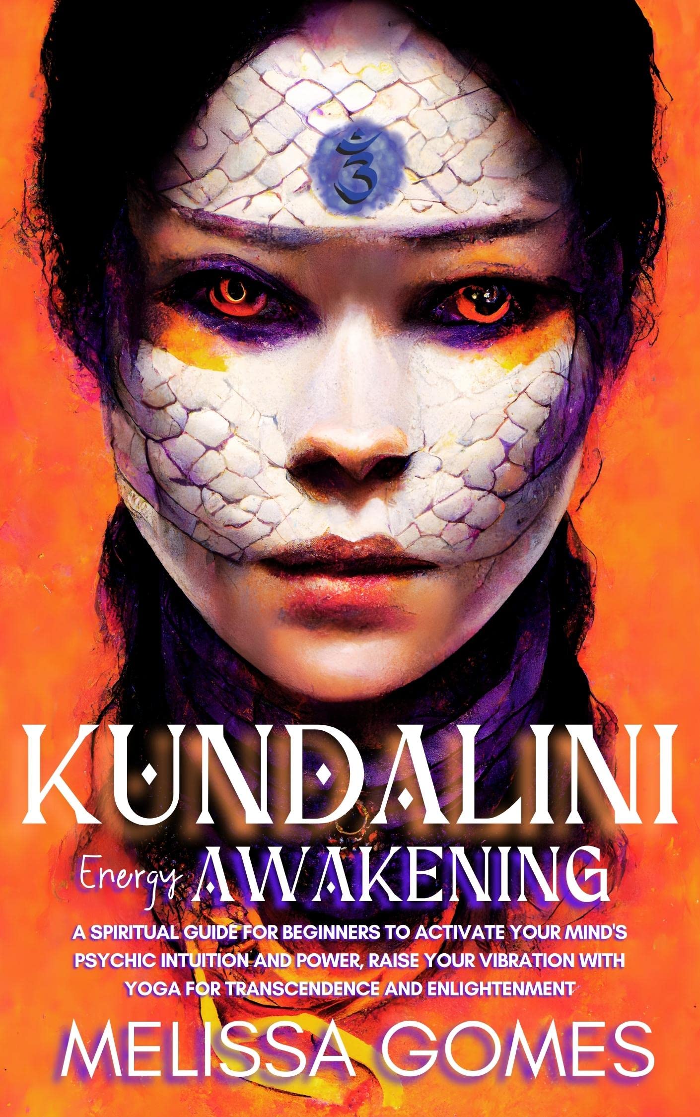 Kundalini Energy Awakening A Spiritual Guide For Beginners To Activate