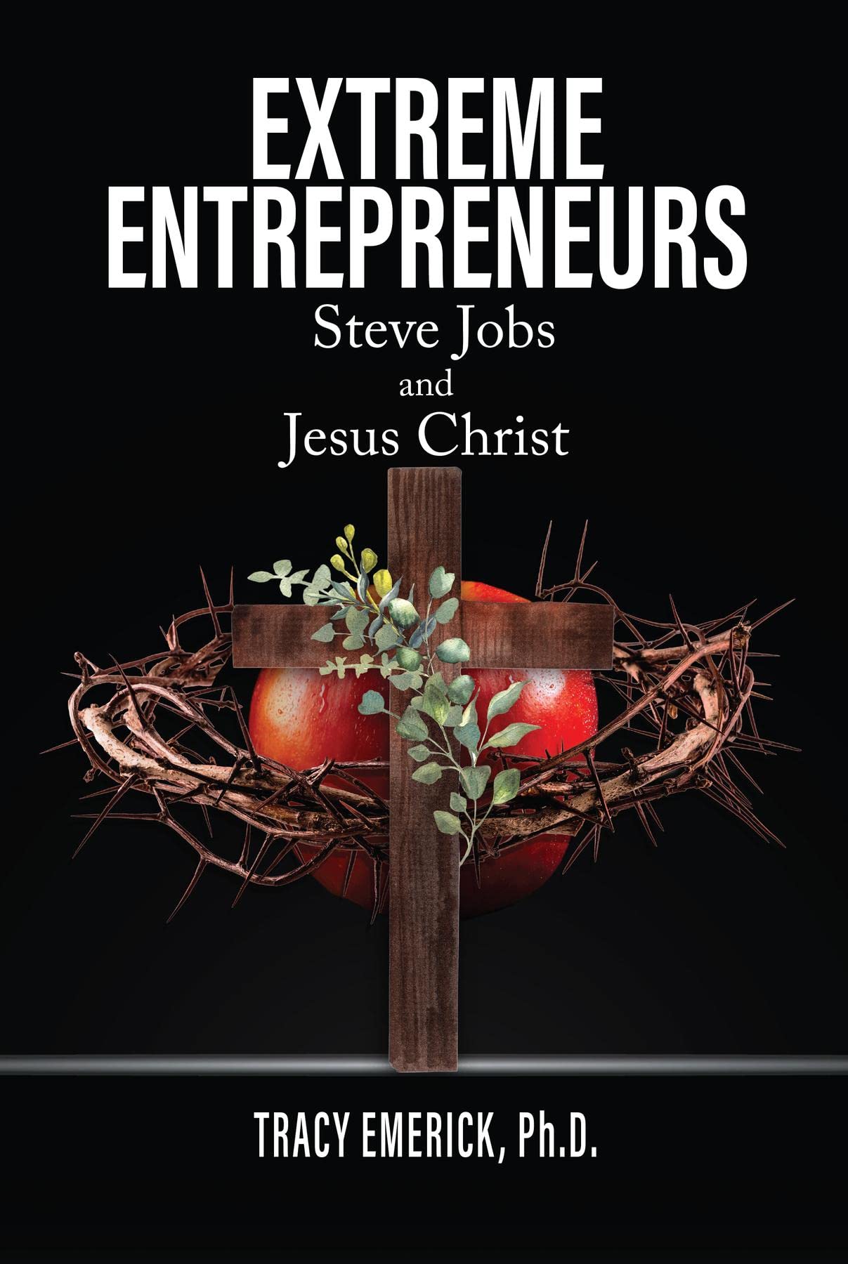 Extreme Entrepreneurs: Steve Jobs and Jesus Christ