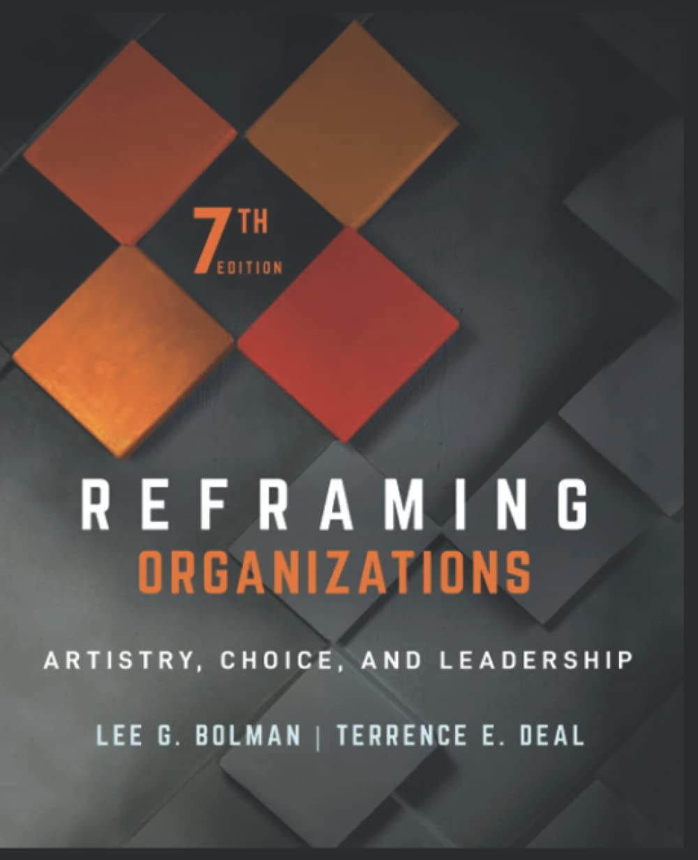 Reframing Organizations: Artistry, Choice, and Leadership - 2021, 7th Edition - Paperback