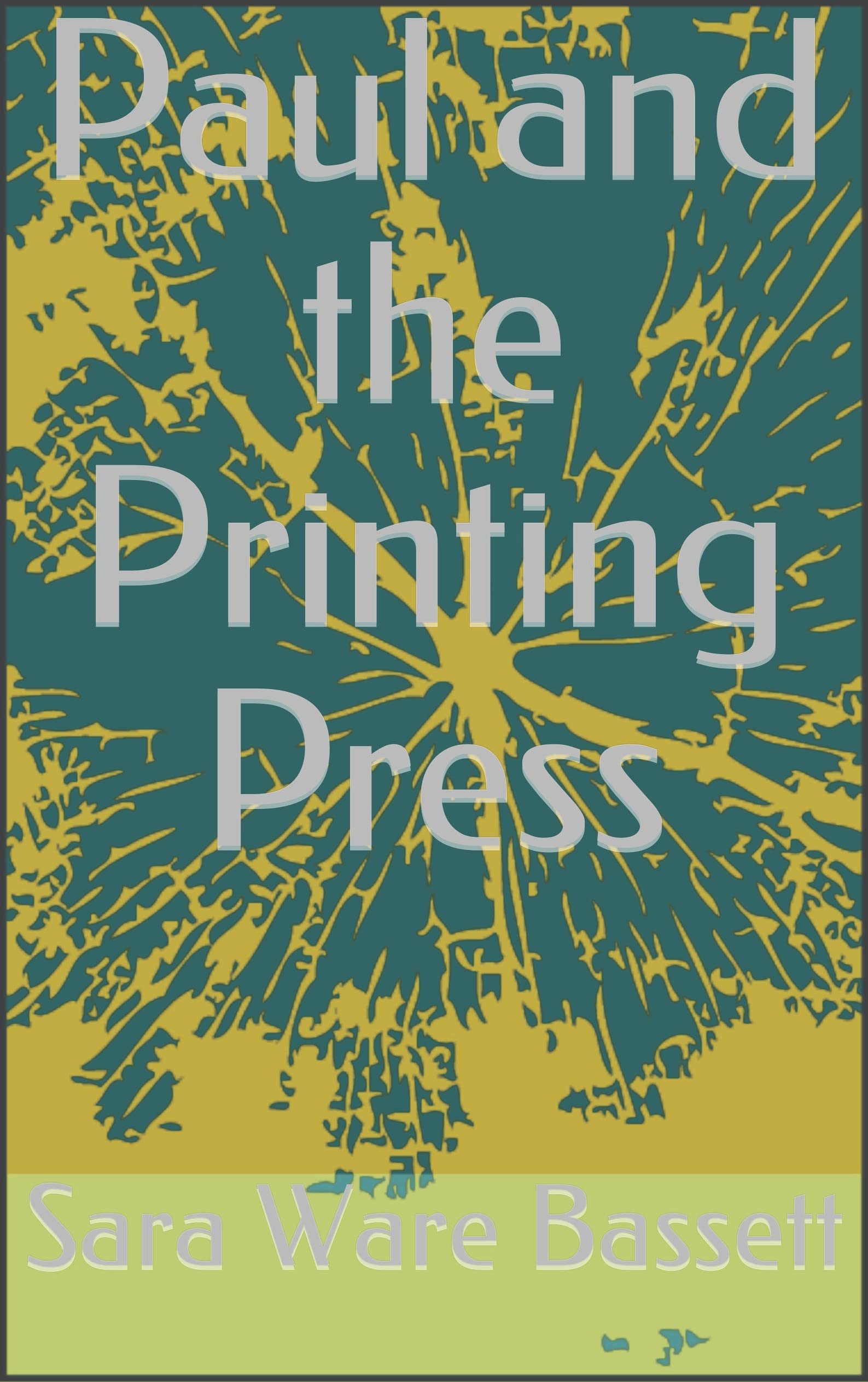 paul-and-the-printing-press-by-sara-ware-bassett-goodreads