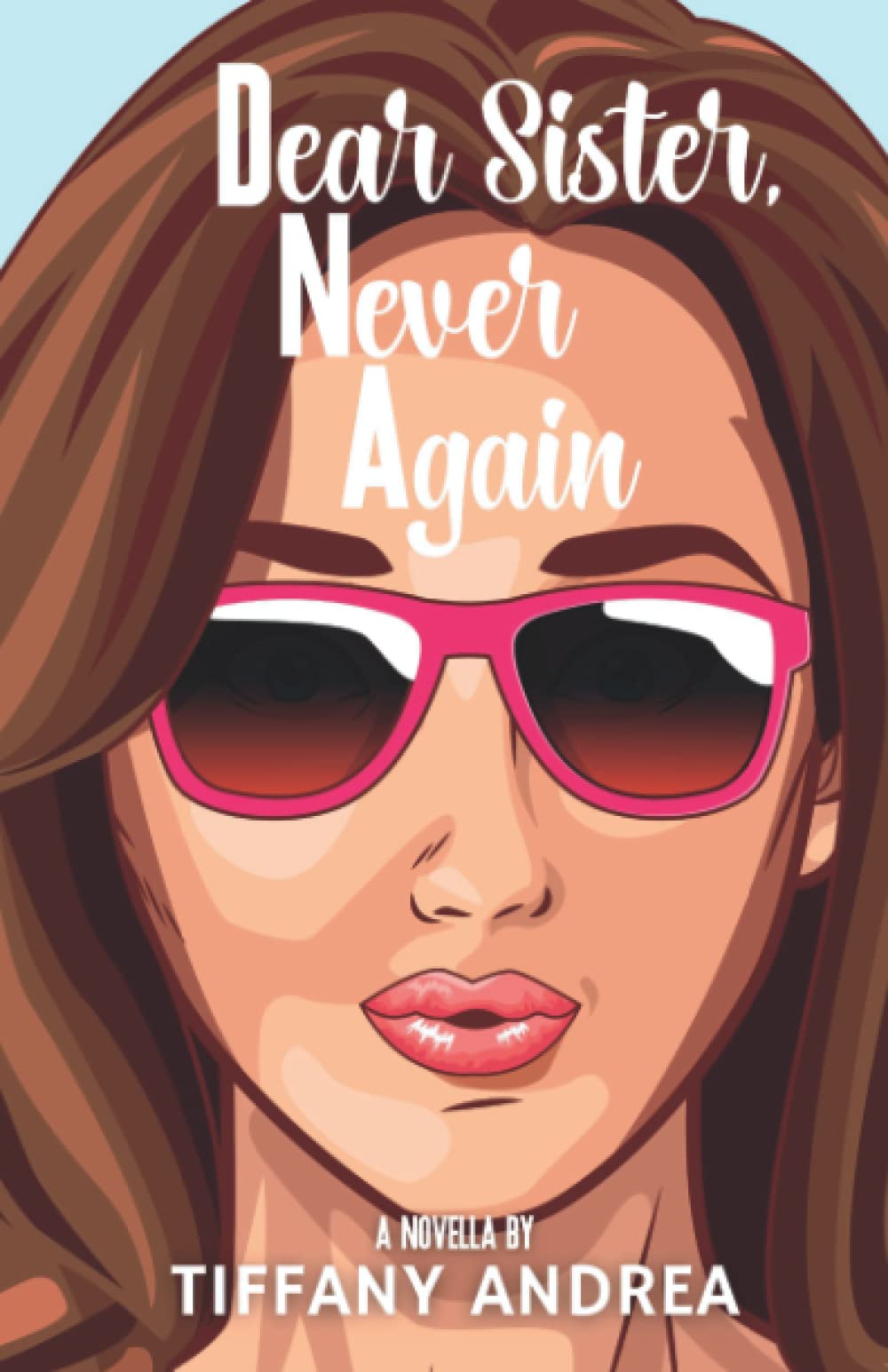 Dear Sister, Never Again
