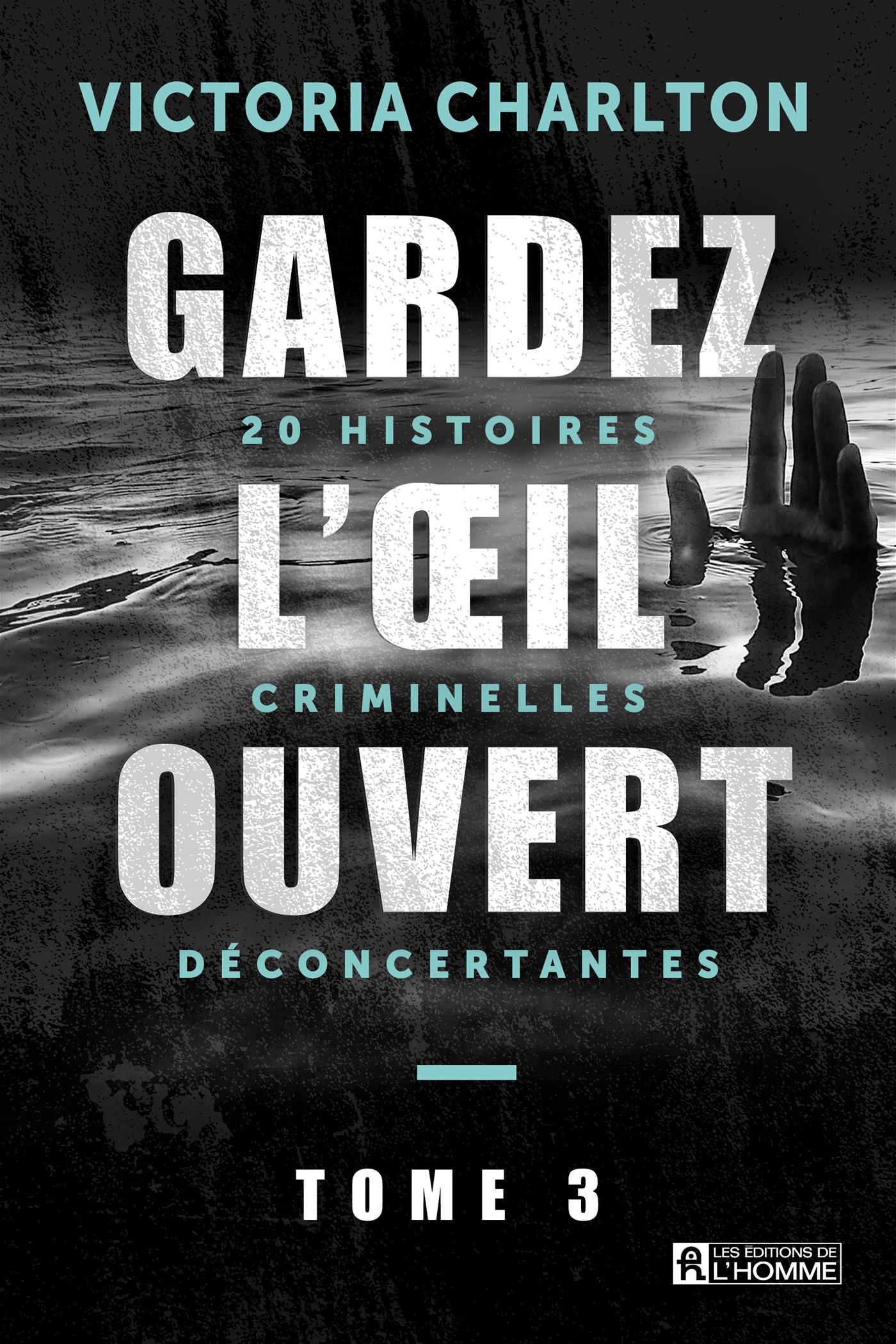 Gardez l'oeil ouvert, Tome 3: 20 histoires criminelles déconcertantes
