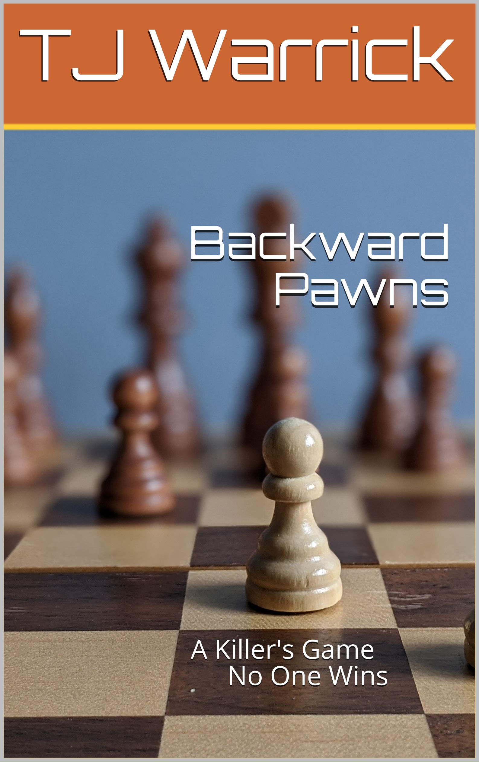 Backward Pawns A Killer's Game No One Wins by TJ Warrick Goodreads