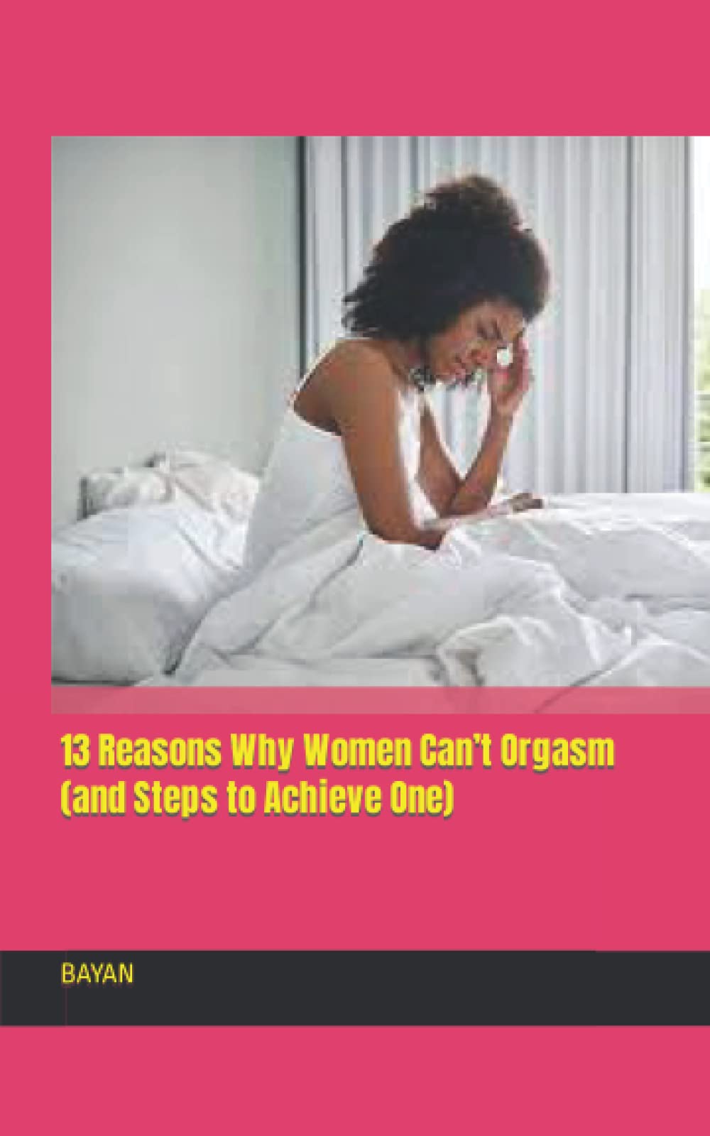 13 Reasons Why Women Can T Orgasm And Steps To Achieve One By BAYAN 63101130