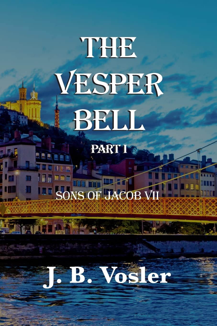 The Vesper Bell, Part ISons Of Jacob VII by J B Vosler Goodreads