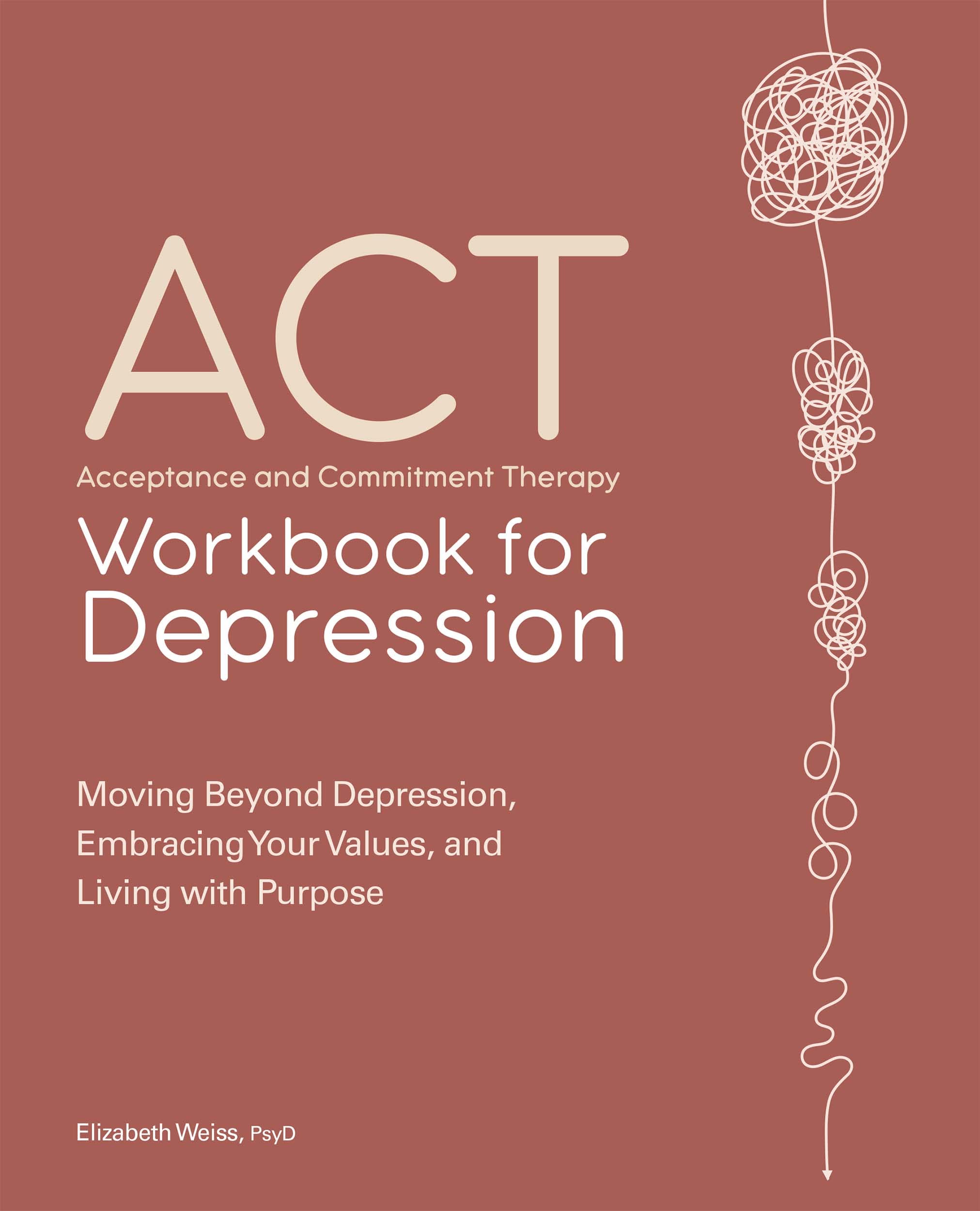 Acceptance and Commitment Therapy Workbook for Depression: Moving ...