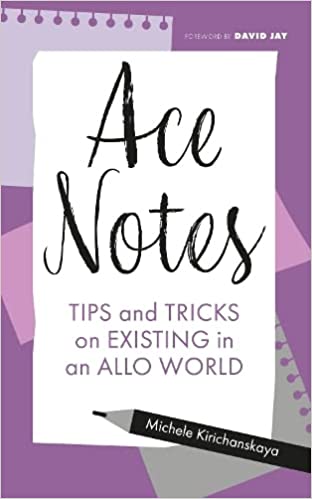 Ace Notes (Tips and Tricks on Existing in an Allo World)