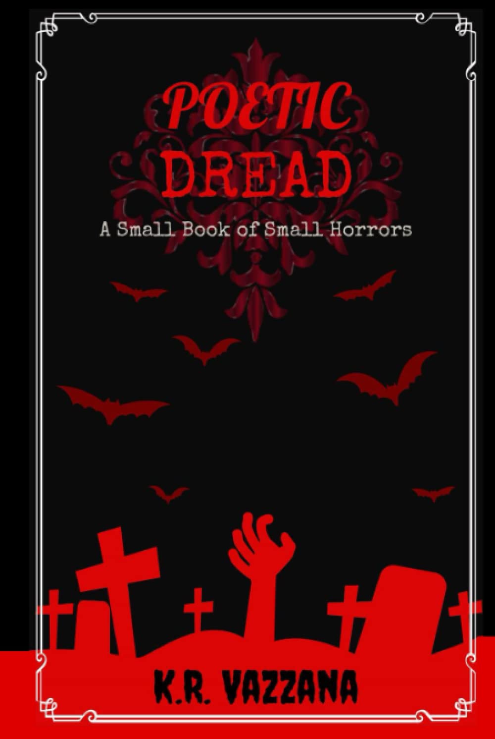 Poetic Dread A Small Book Of Small Horrors By K R Vazzana Goodreads poetic-dread-a-small-book-of-small-horrors-by-k-r-vazzana-goodreads