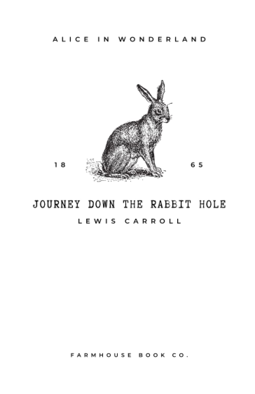 Alice in Wonderland (annotated): the Journey Down the Rabbit Hole by ...