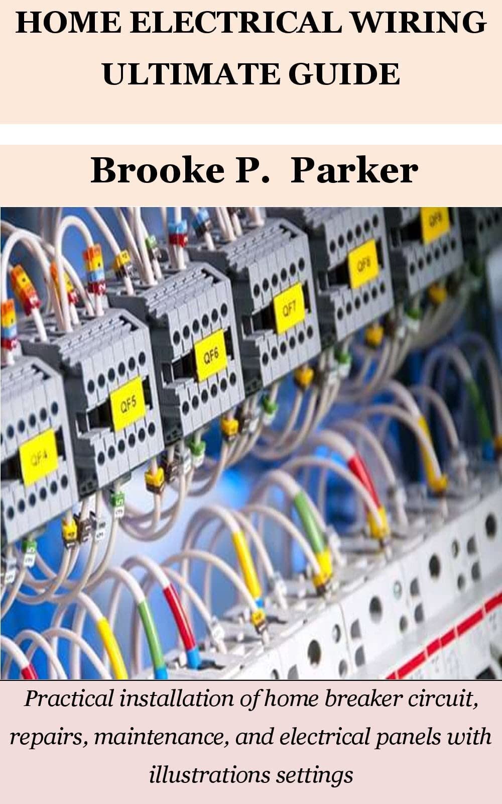 HOME ELECTRICAL WIRING ULTIMATE GUIDE: Practical installation of home