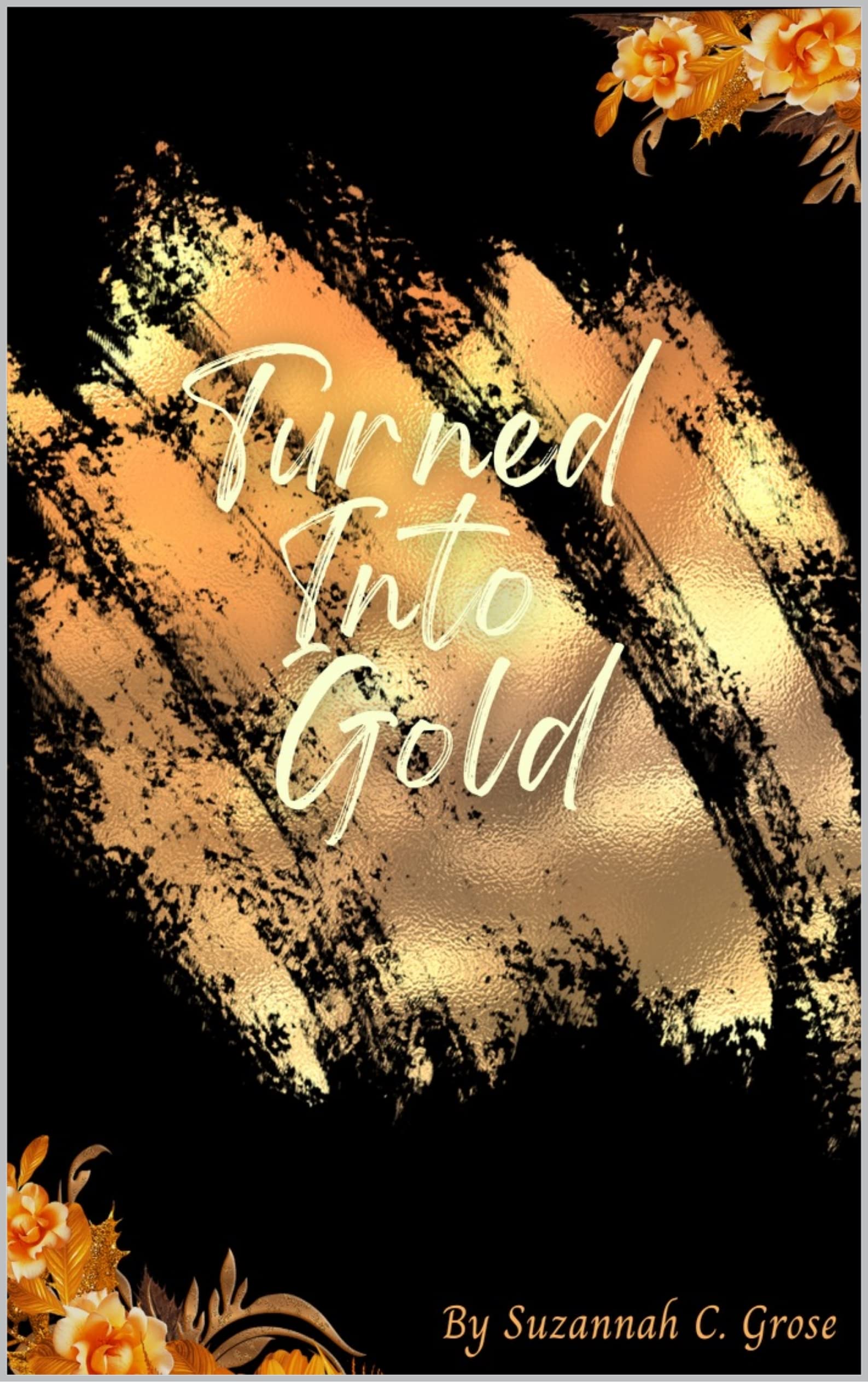 Turned Into Gold