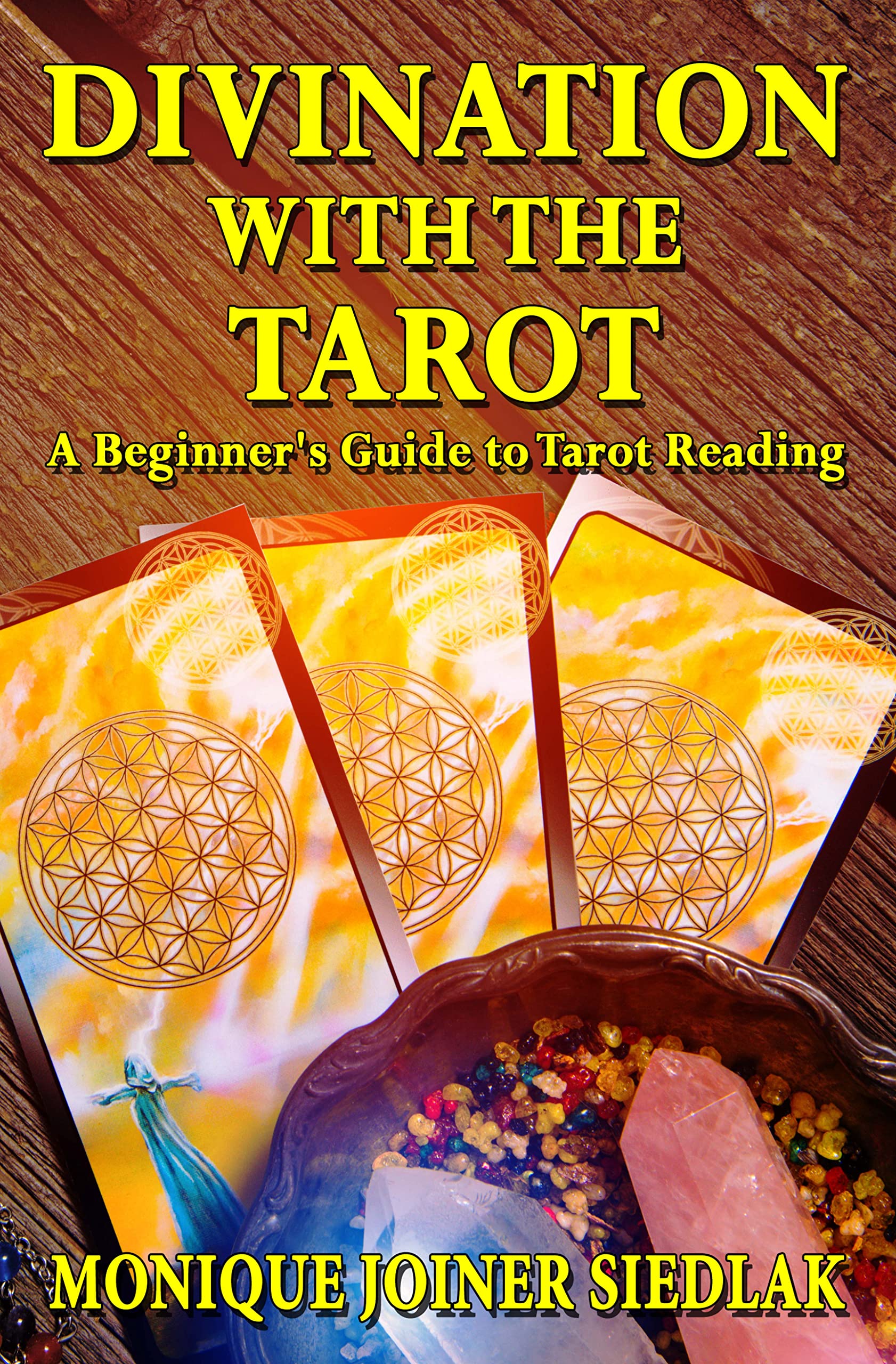 Divination with the Tarot A Beginner's Guide to Tarot Reading by