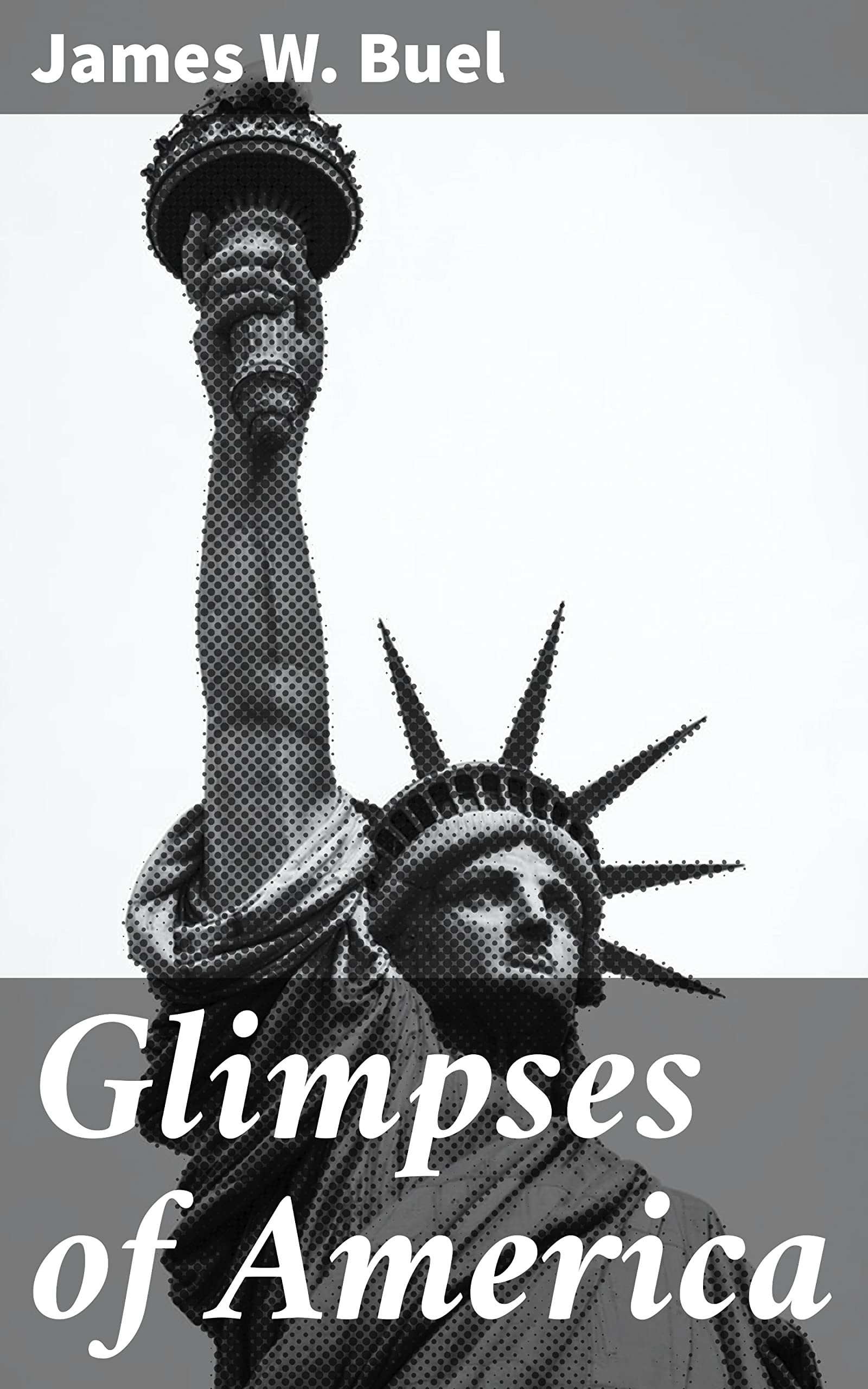 Glimpses of America A Pictorial and Descriptive History of Our Country's Scenic Marvels by