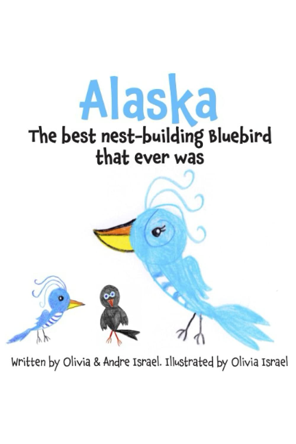 Alaska, The best nestbuilding Bluebird that ever was by Olivia Israel